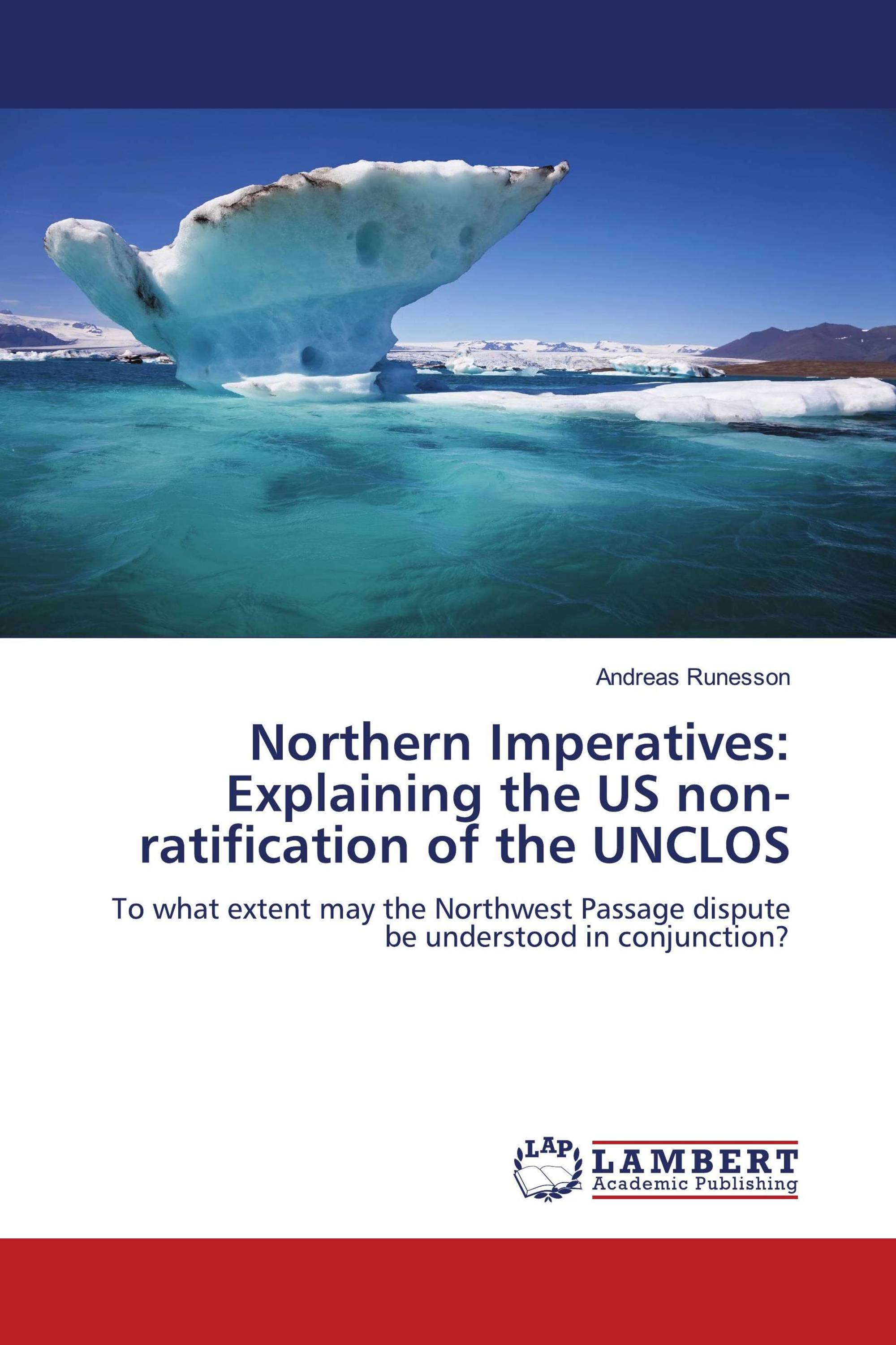 Northern Imperatives: Explaining the US non-ratification of the UNCLOS