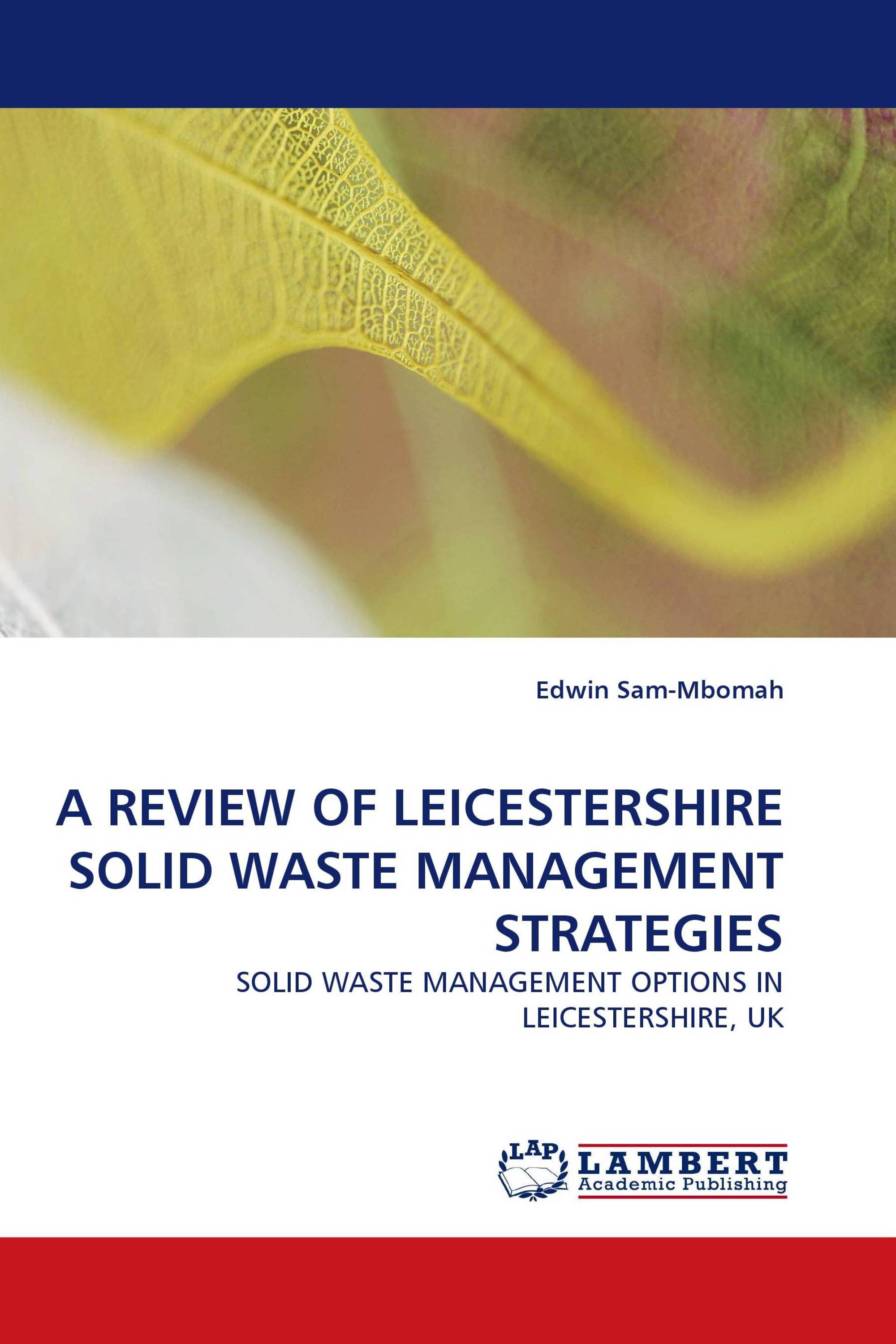 A REVIEW OF LEICESTERSHIRE SOLID WASTE MANAGEMENT STRATEGIES