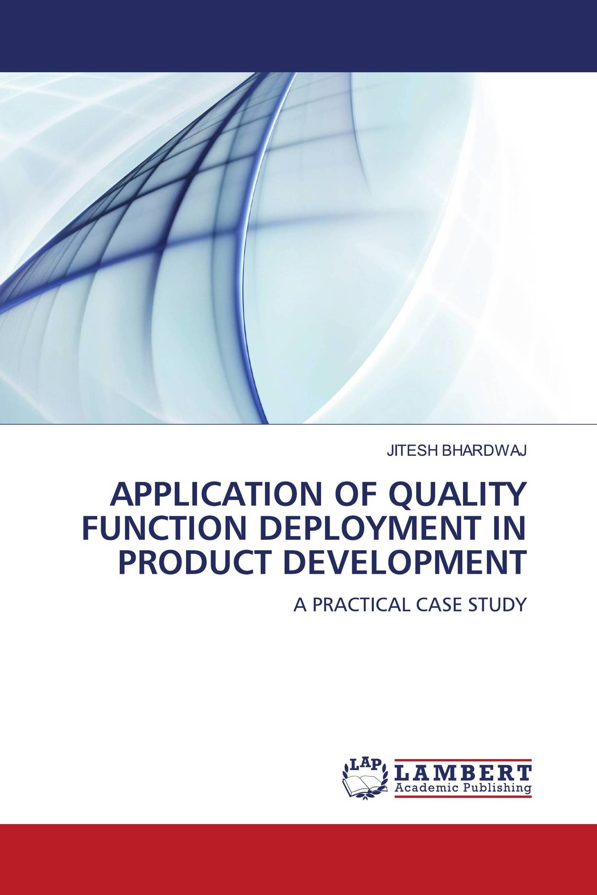 APPLICATION OF QUALITY FUNCTION DEPLOYMENT IN PRODUCT DEVELOPMENT