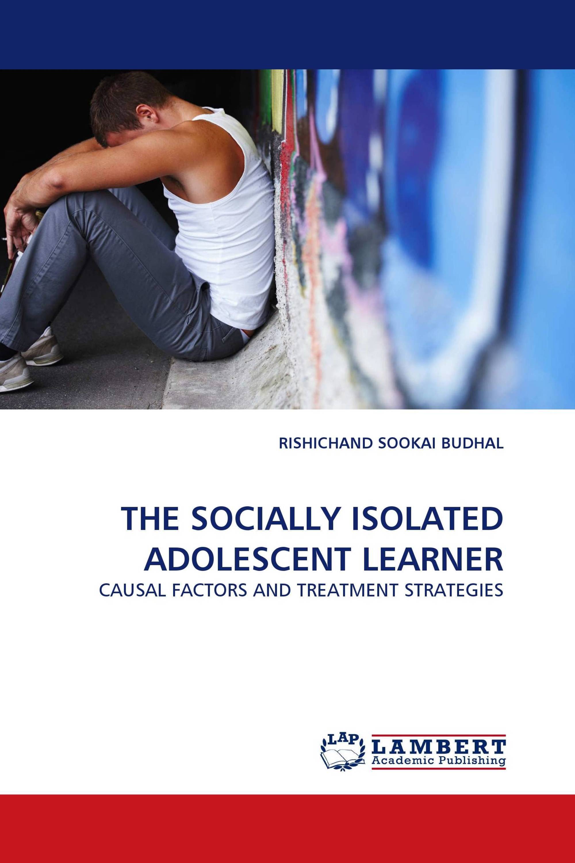 THE SOCIALLY ISOLATED ADOLESCENT LEARNER