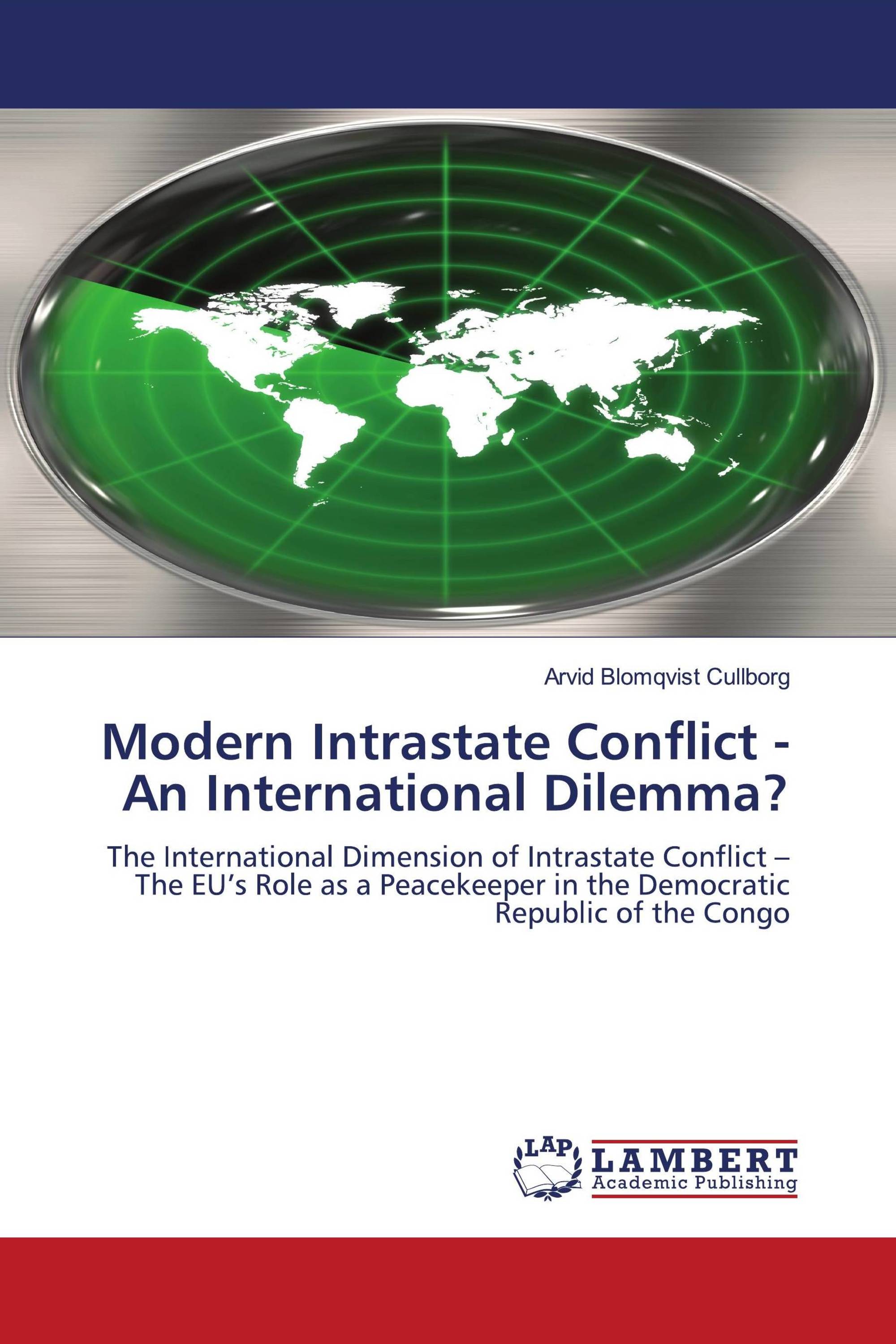 Modern Intrastate Conflict - An International Dilemma?