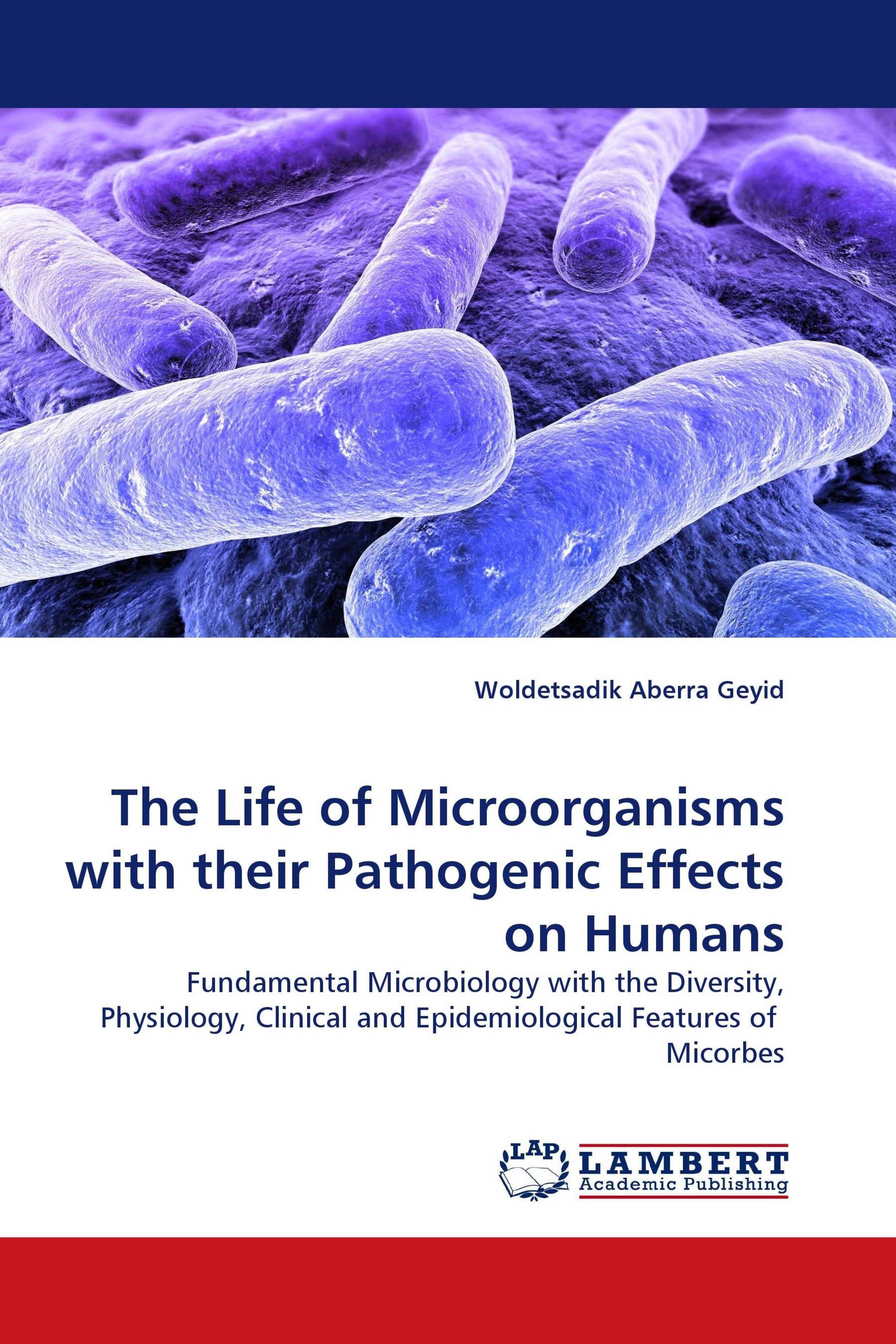 The Life of Microorganisms with their Pathogenic Effects on Humans