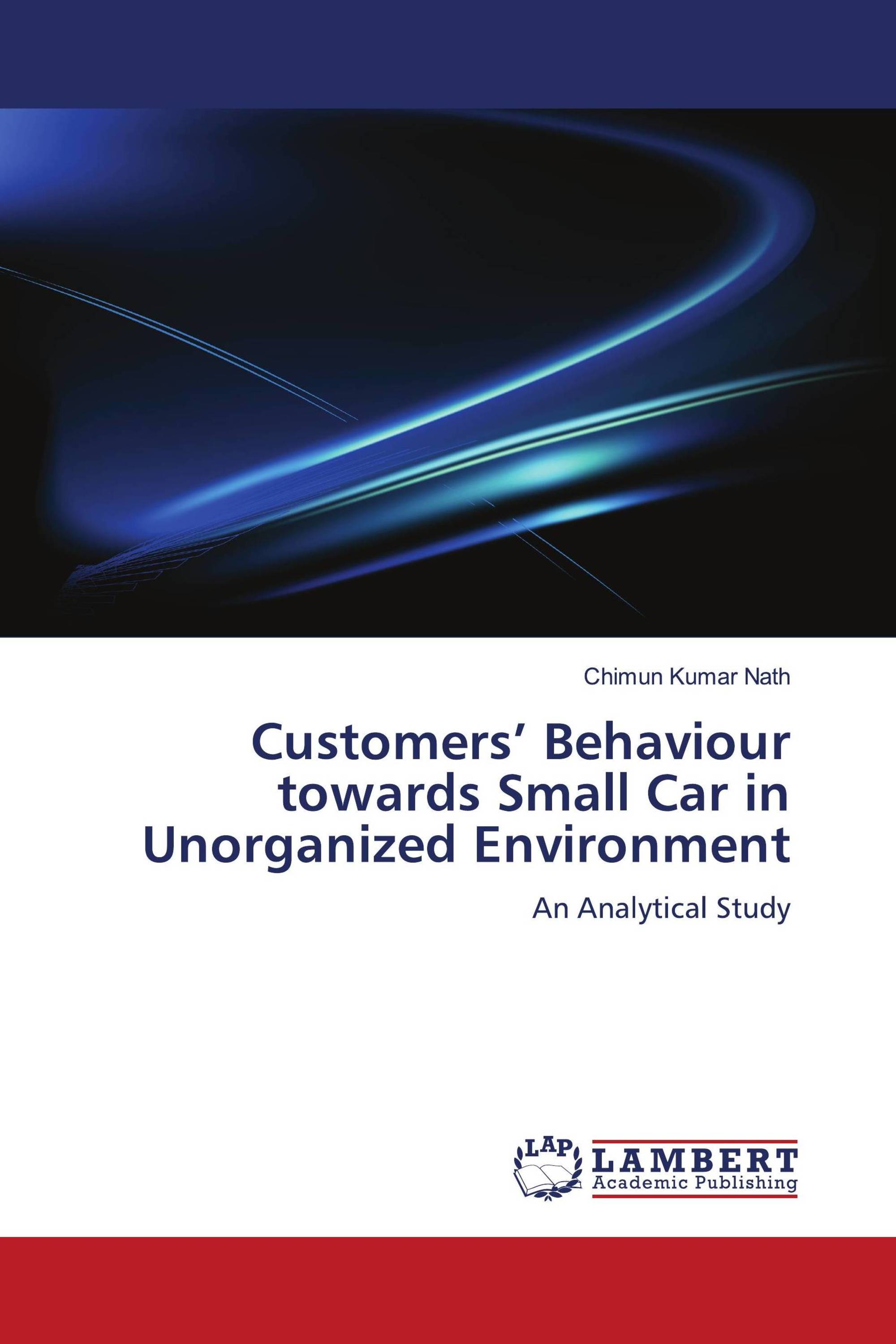 Customers’ Behaviour towards Small Car in Unorganized Environment