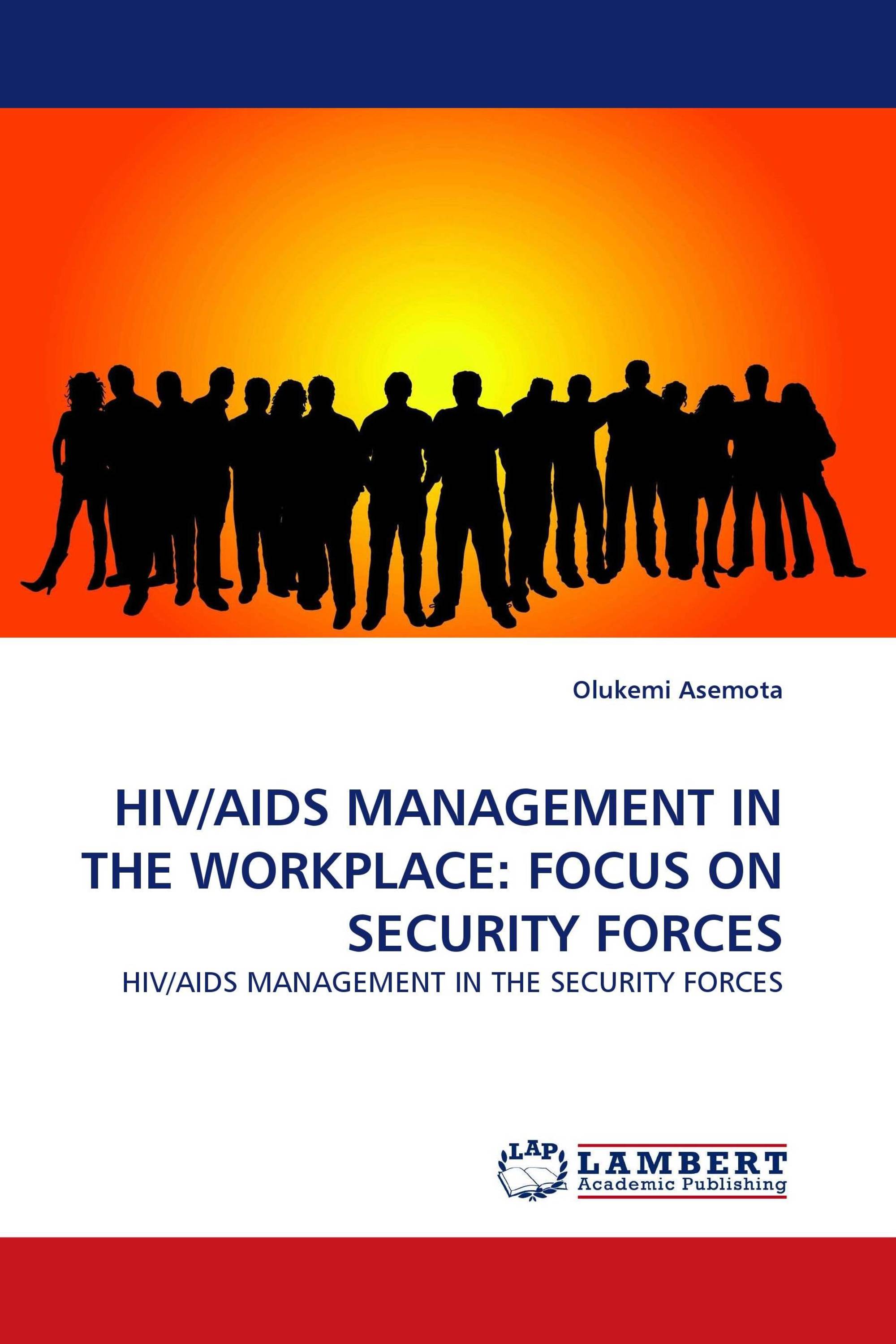 HIV/AIDS MANAGEMENT IN THE WORKPLACE: FOCUS ON SECURITY FORCES