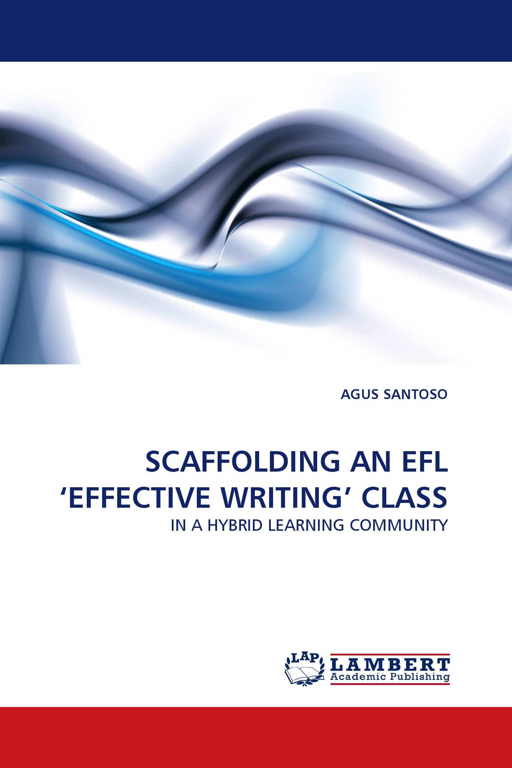 SCAFFOLDING AN EFL ‘EFFECTIVE WRITING'' CLASS