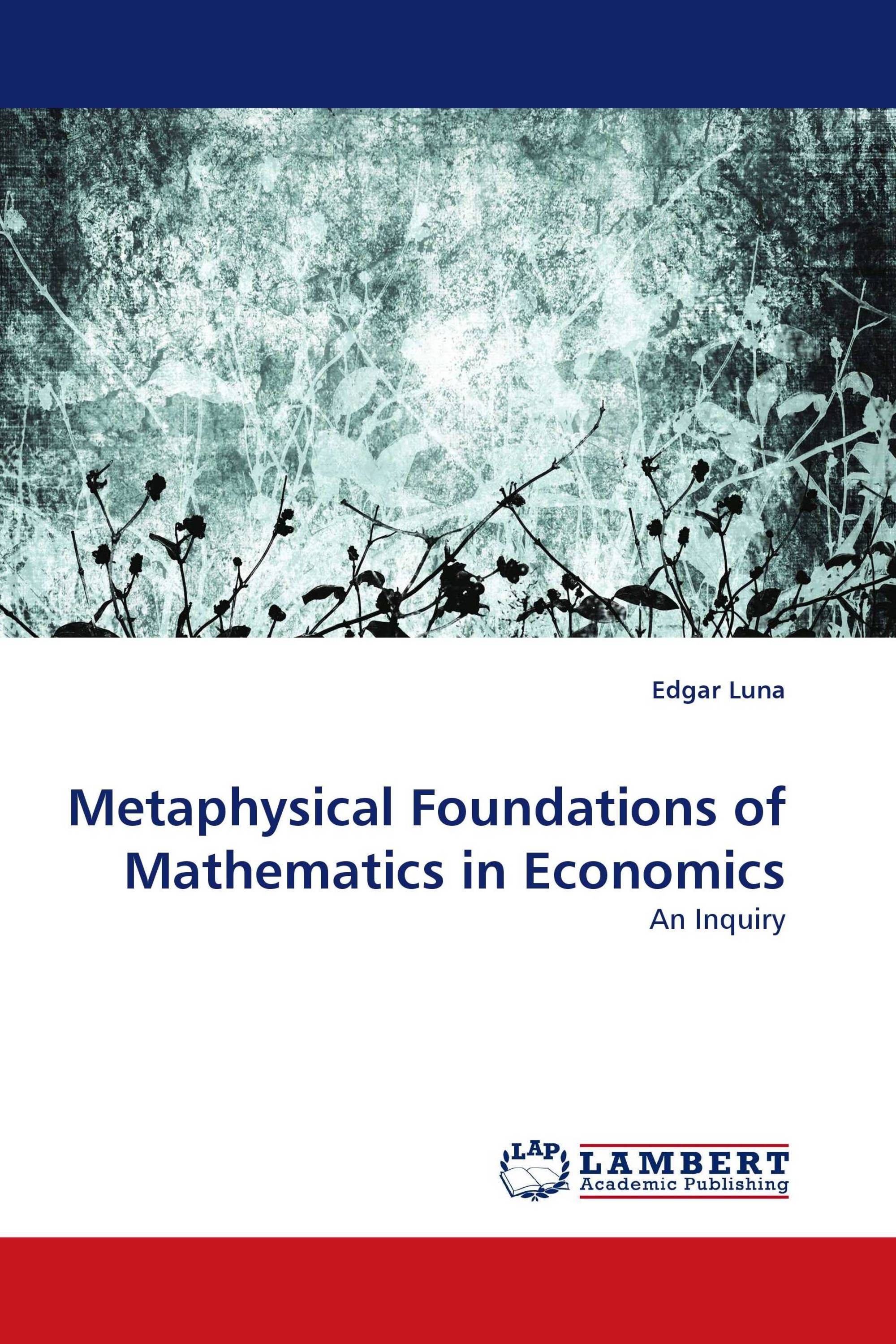 Metaphysical Foundations of Mathematics in Economics