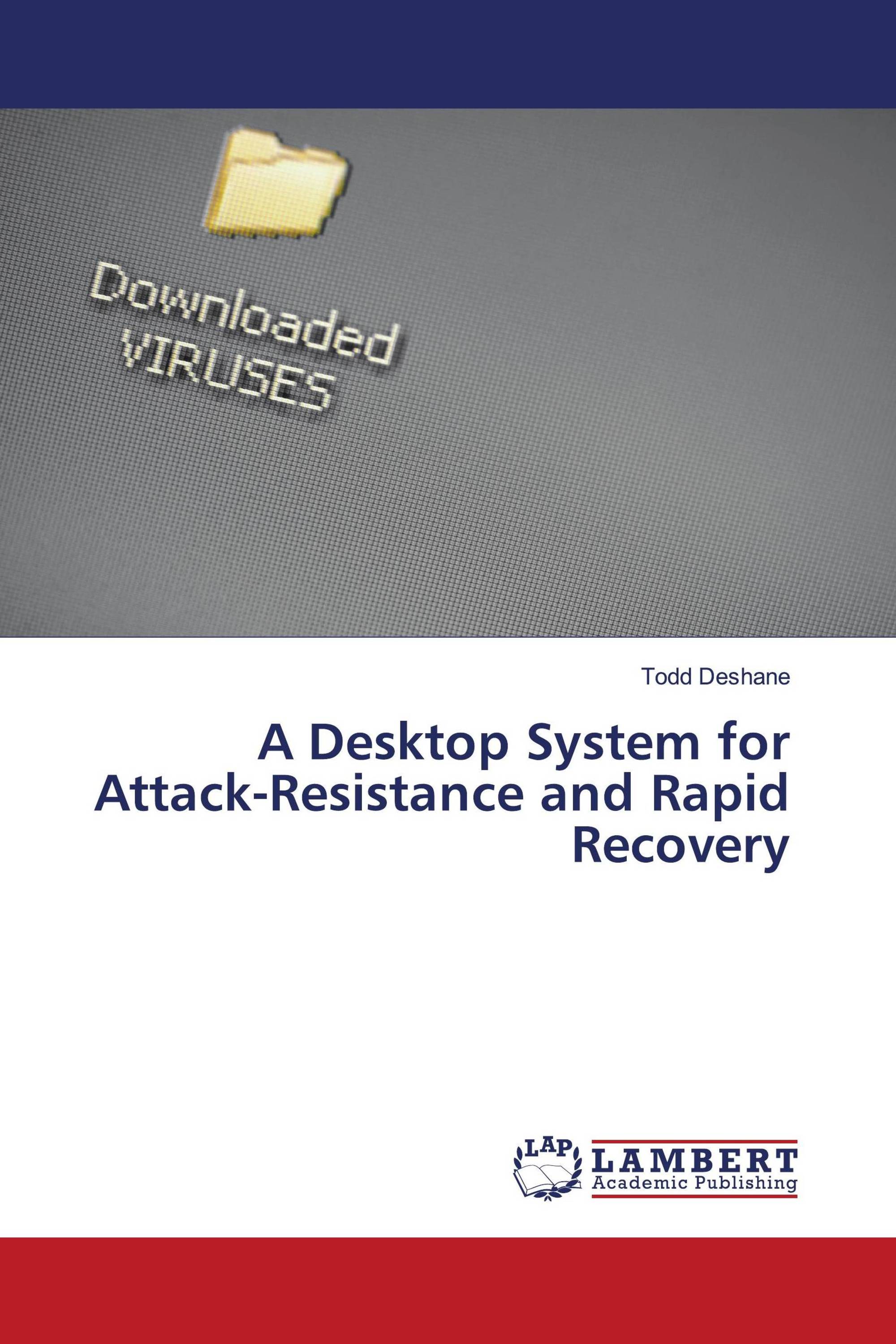 A Desktop System for Attack-Resistance and Rapid Recovery