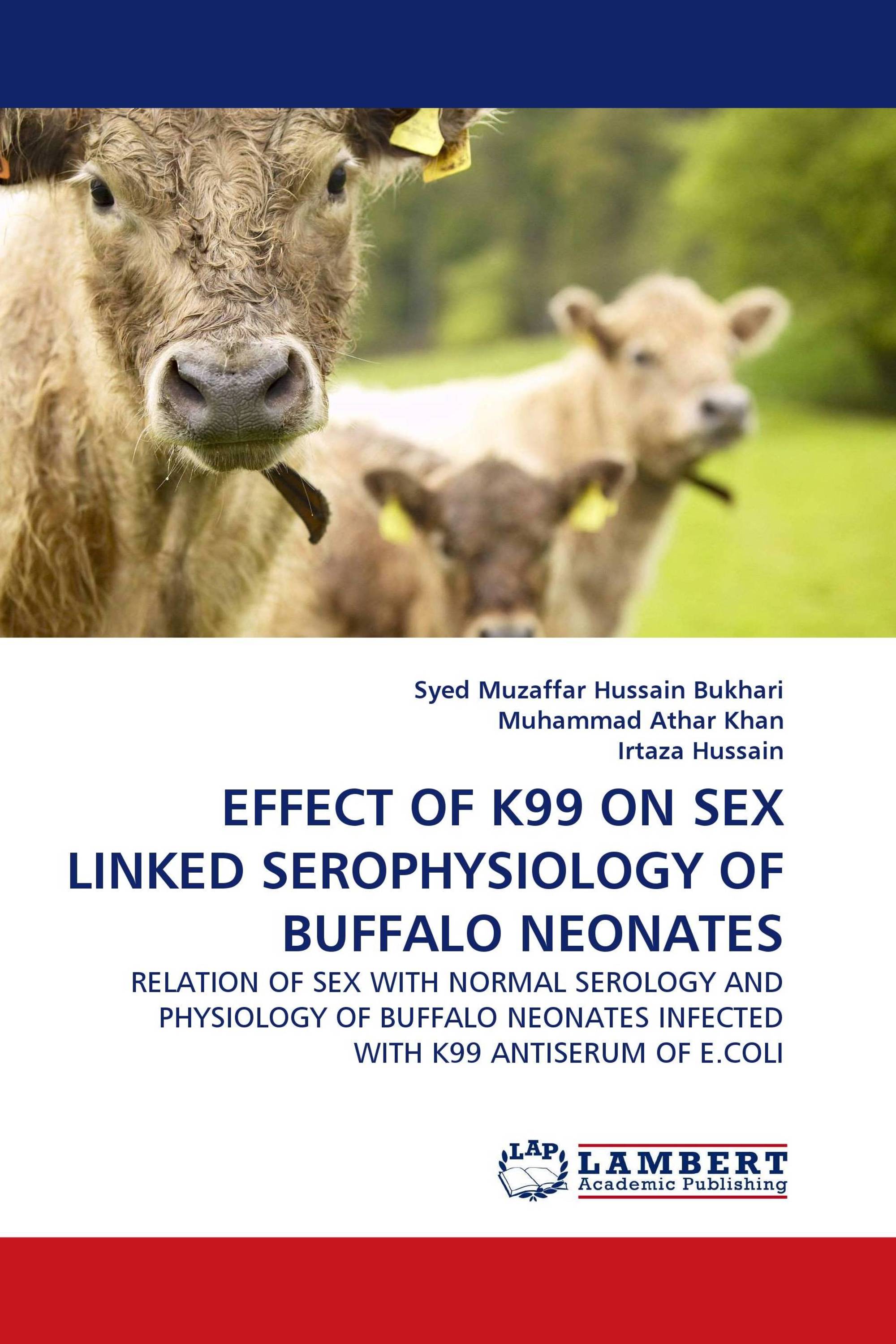 EFFECT OF K99 ON SEX LINKED SEROPHYSIOLOGY OF BUFFALO NEONATES /  978-3-8433-6764-6 / 9783843367646 / 3843367647