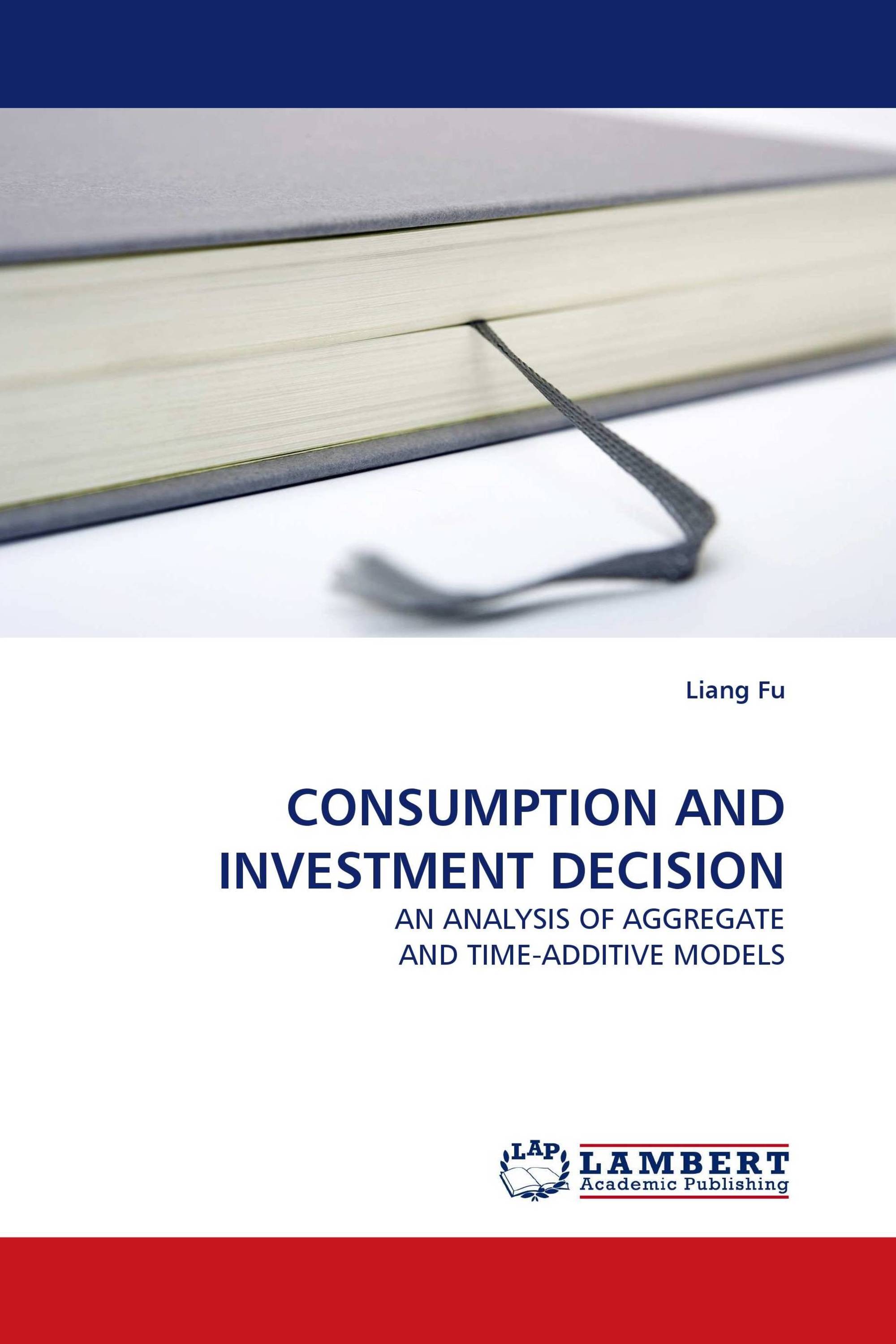 CONSUMPTION AND INVESTMENT DECISION