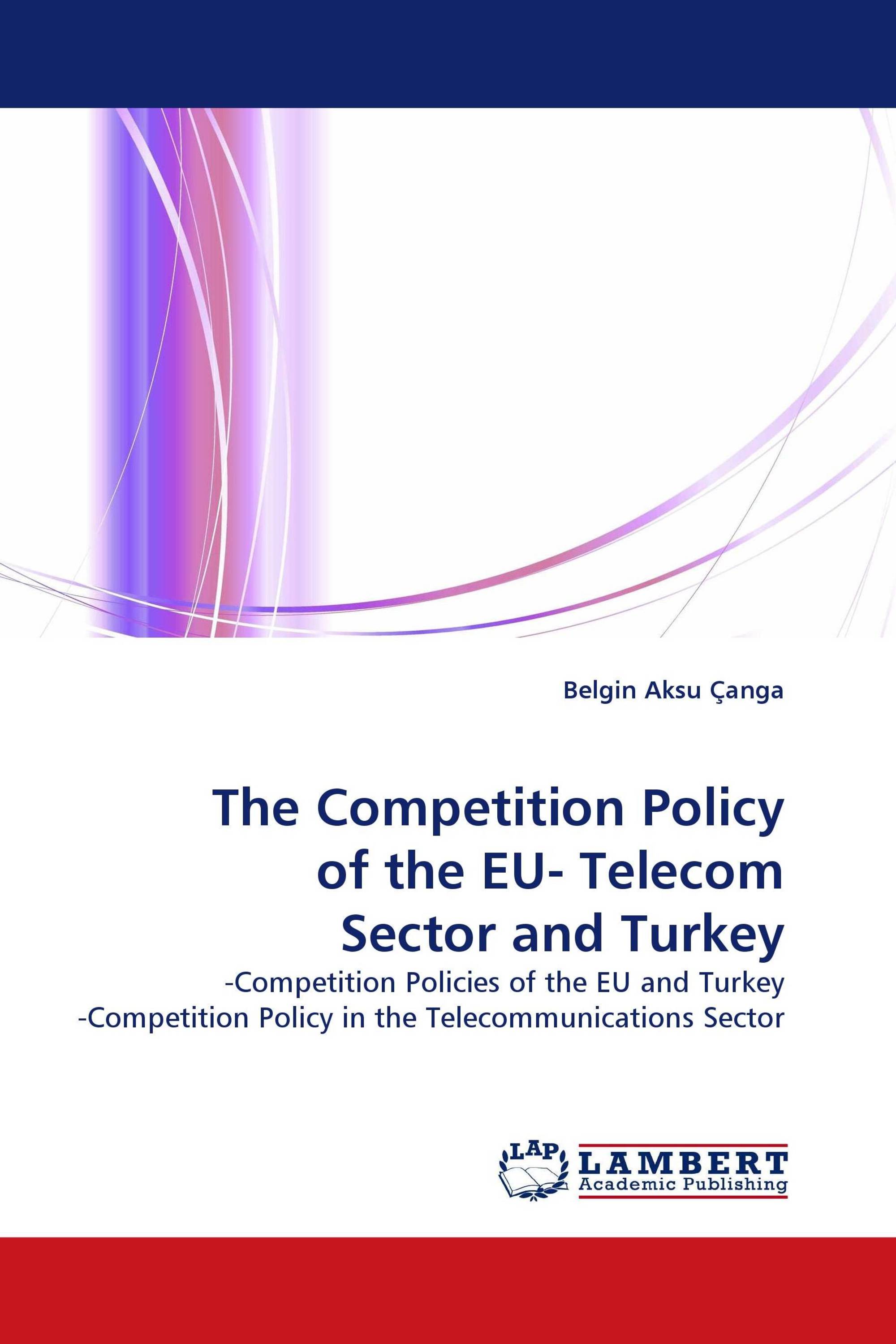 The Competition Policy of the EU- Telecom Sector and Turkey