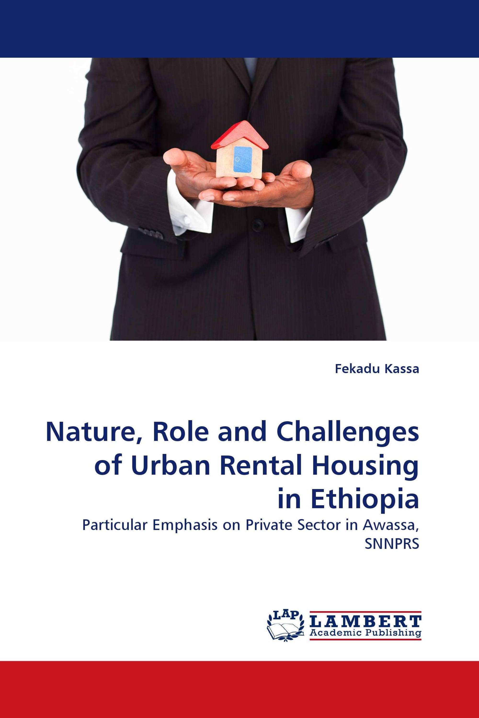 Nature, Role and Challenges of Urban Rental Housing in Ethiopia