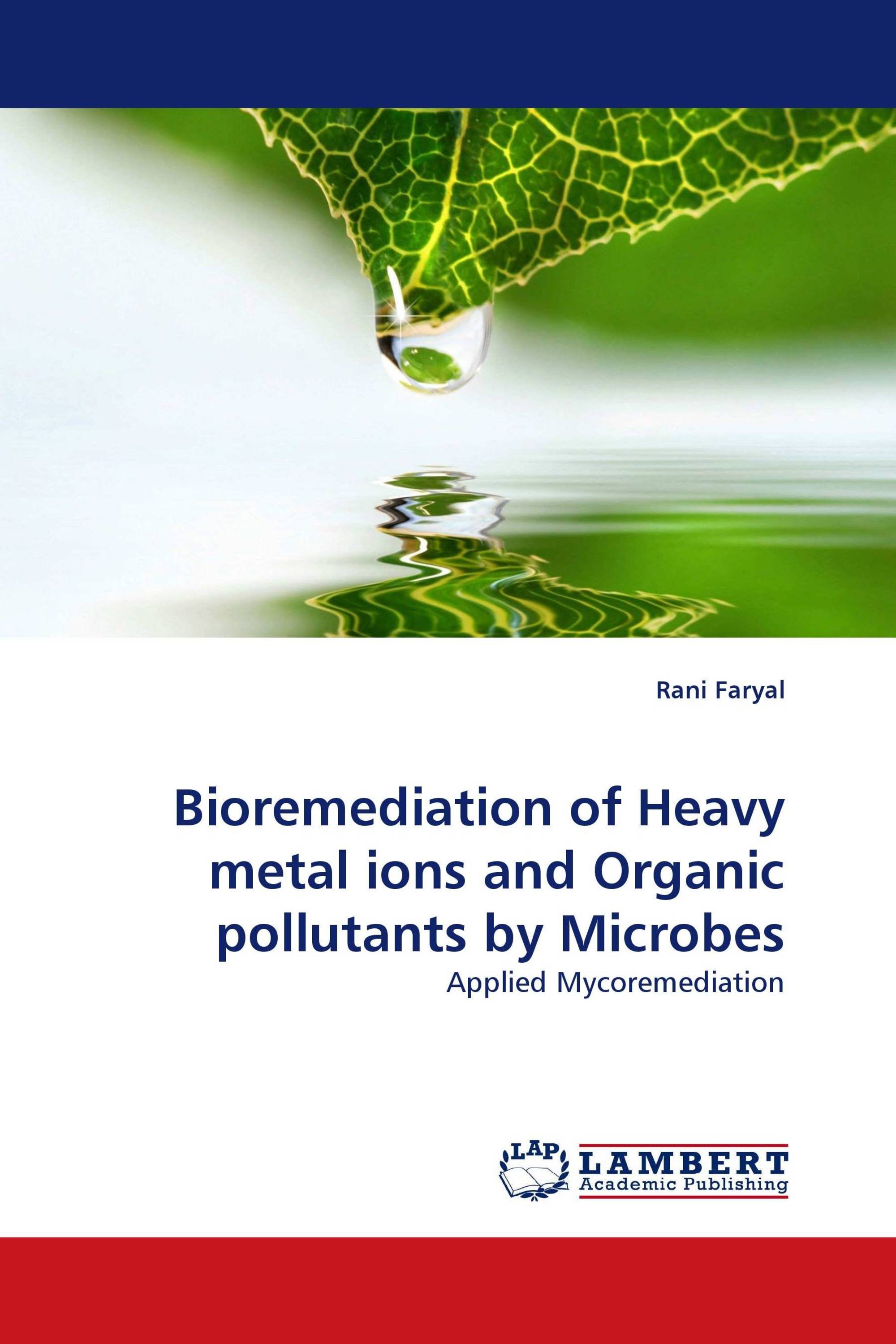 Bioremediation of Heavy metal ions and Organic pollutants by Microbes