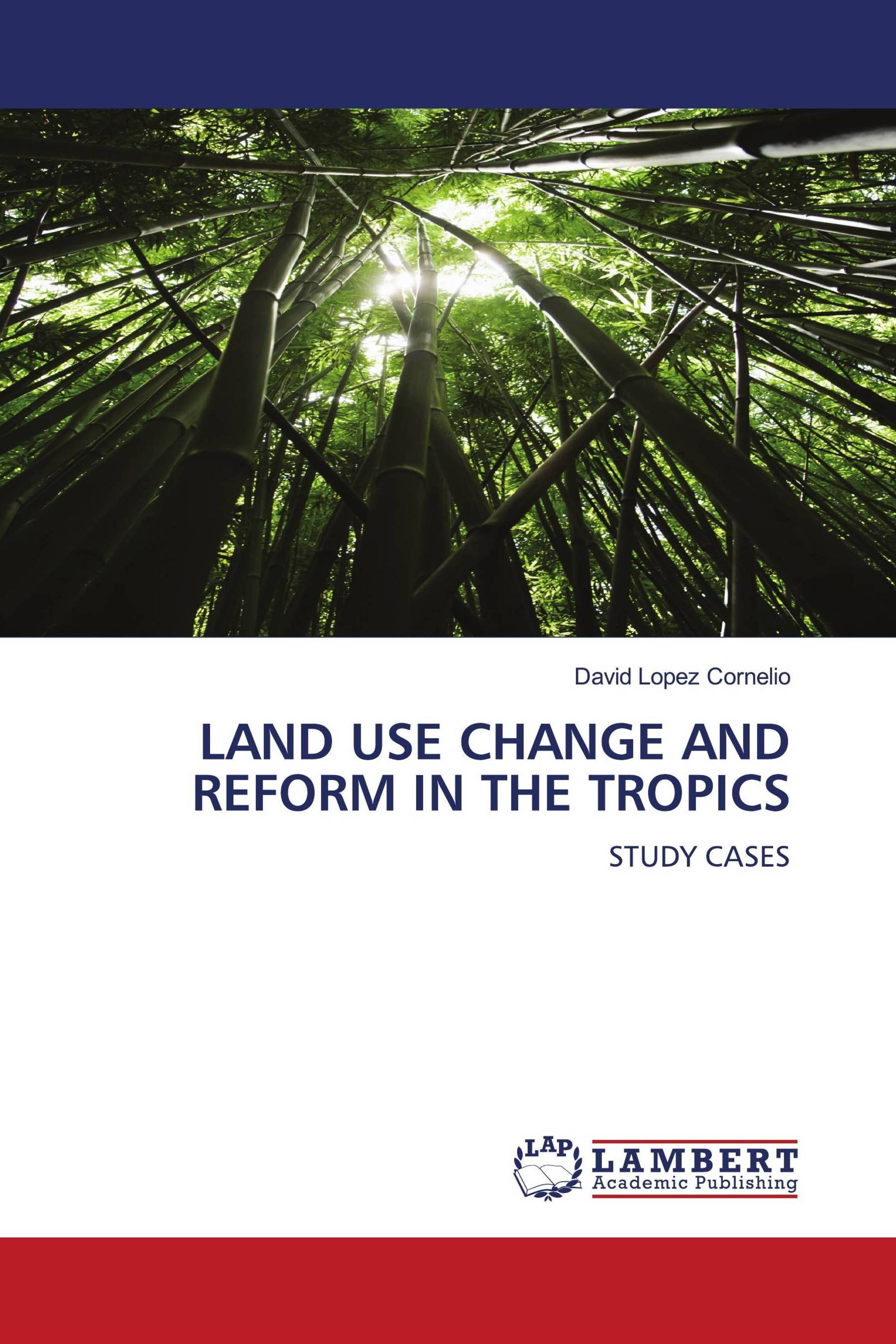 LAND USE CHANGE AND REFORM IN THE TROPICS