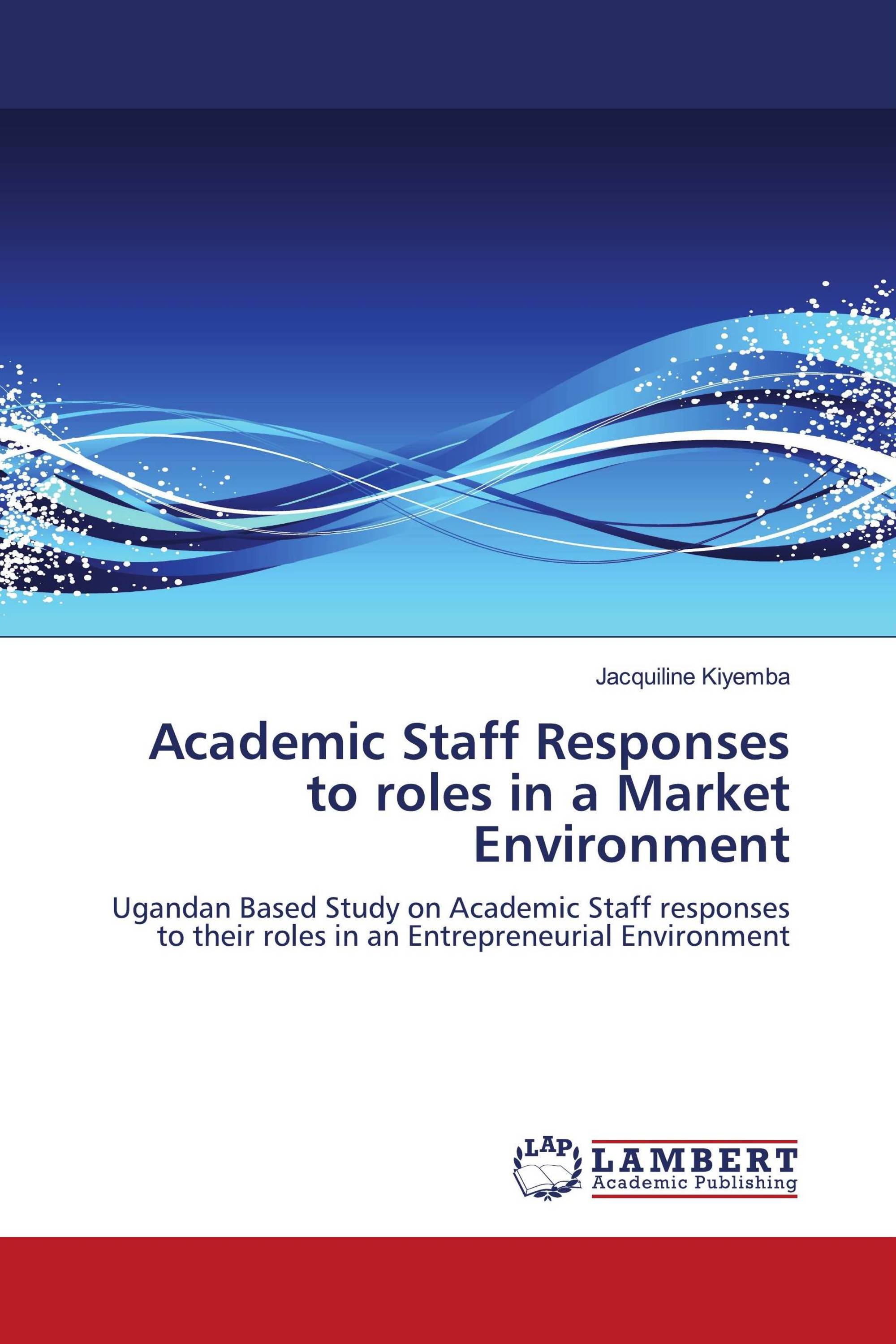 Academic Staff Responses to roles in a Market Environment