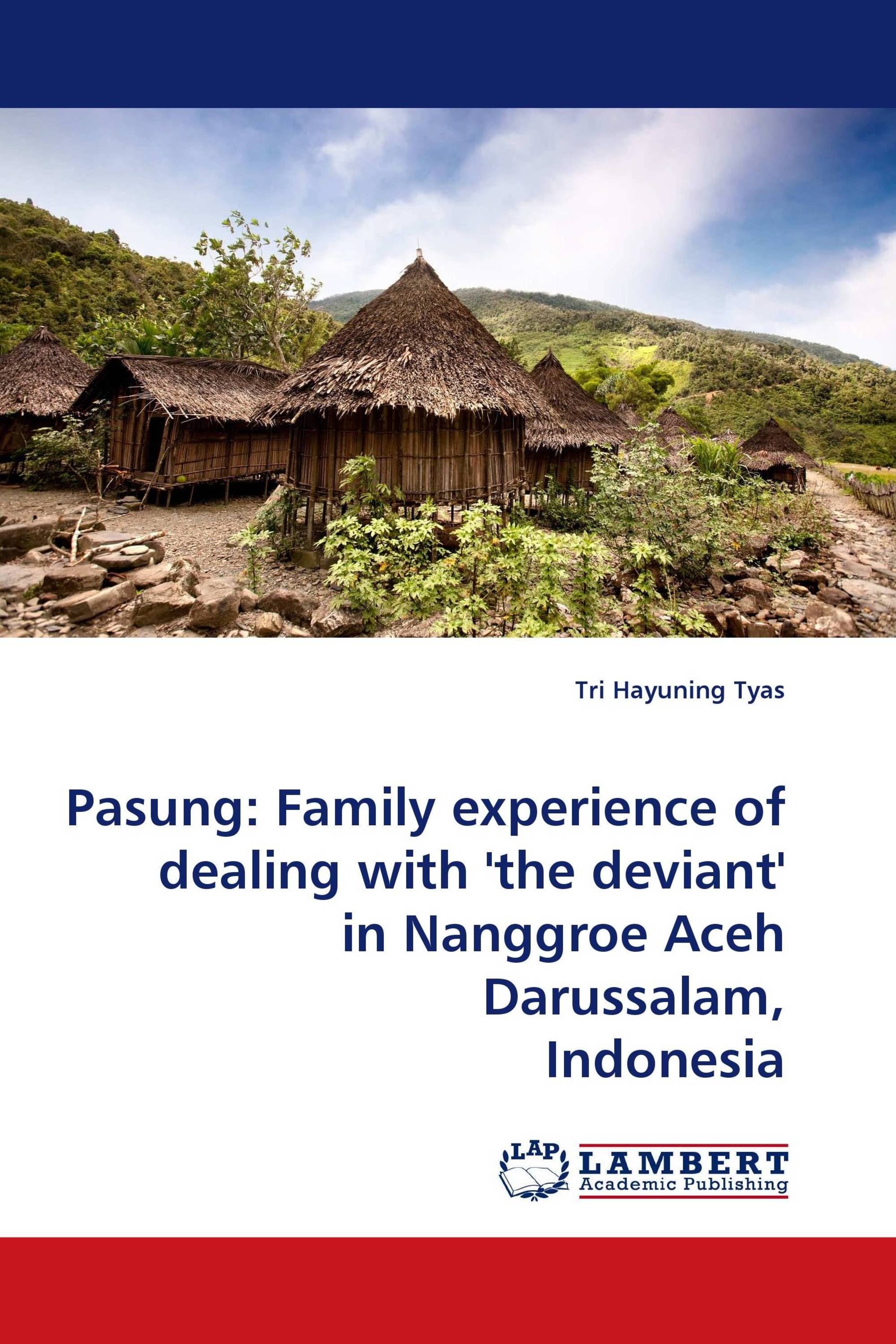 Pasung: Family experience of dealing with 'the deviant' in Nanggroe Aceh Darussalam, Indonesia