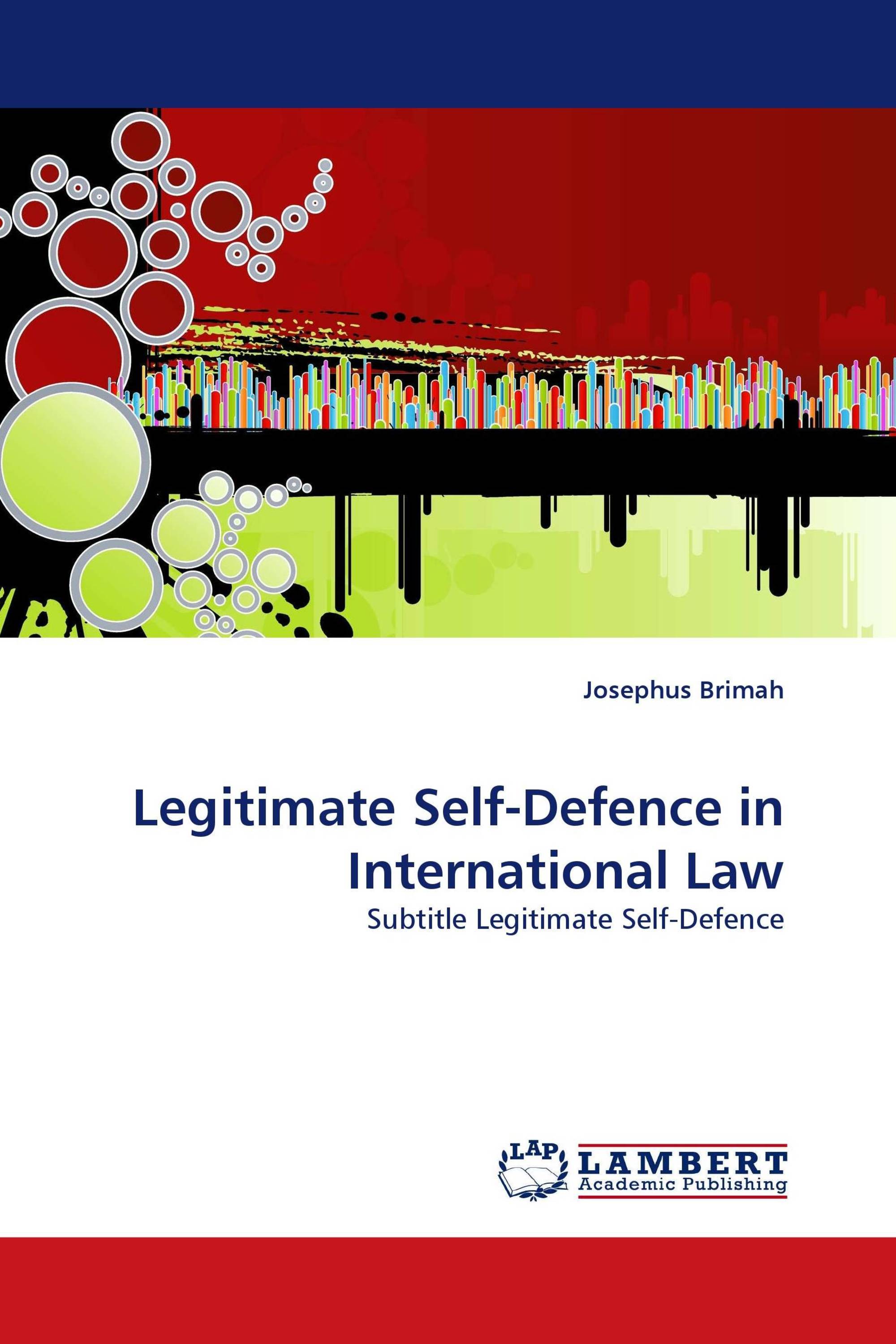 Legitimate Self-Defence in International Law