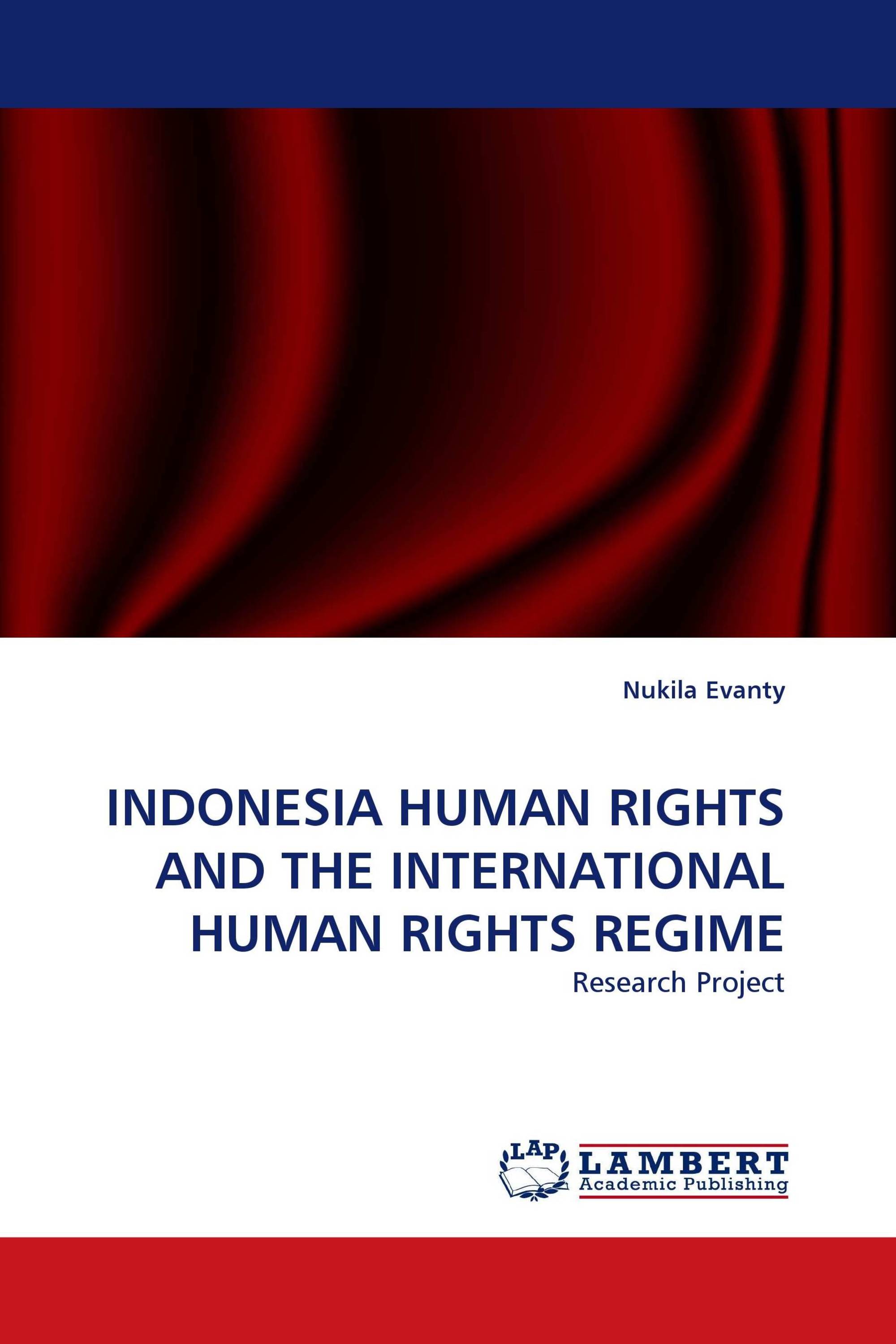 INDONESIA HUMAN RIGHTS AND THE INTERNATIONAL HUMAN RIGHTS REGIME