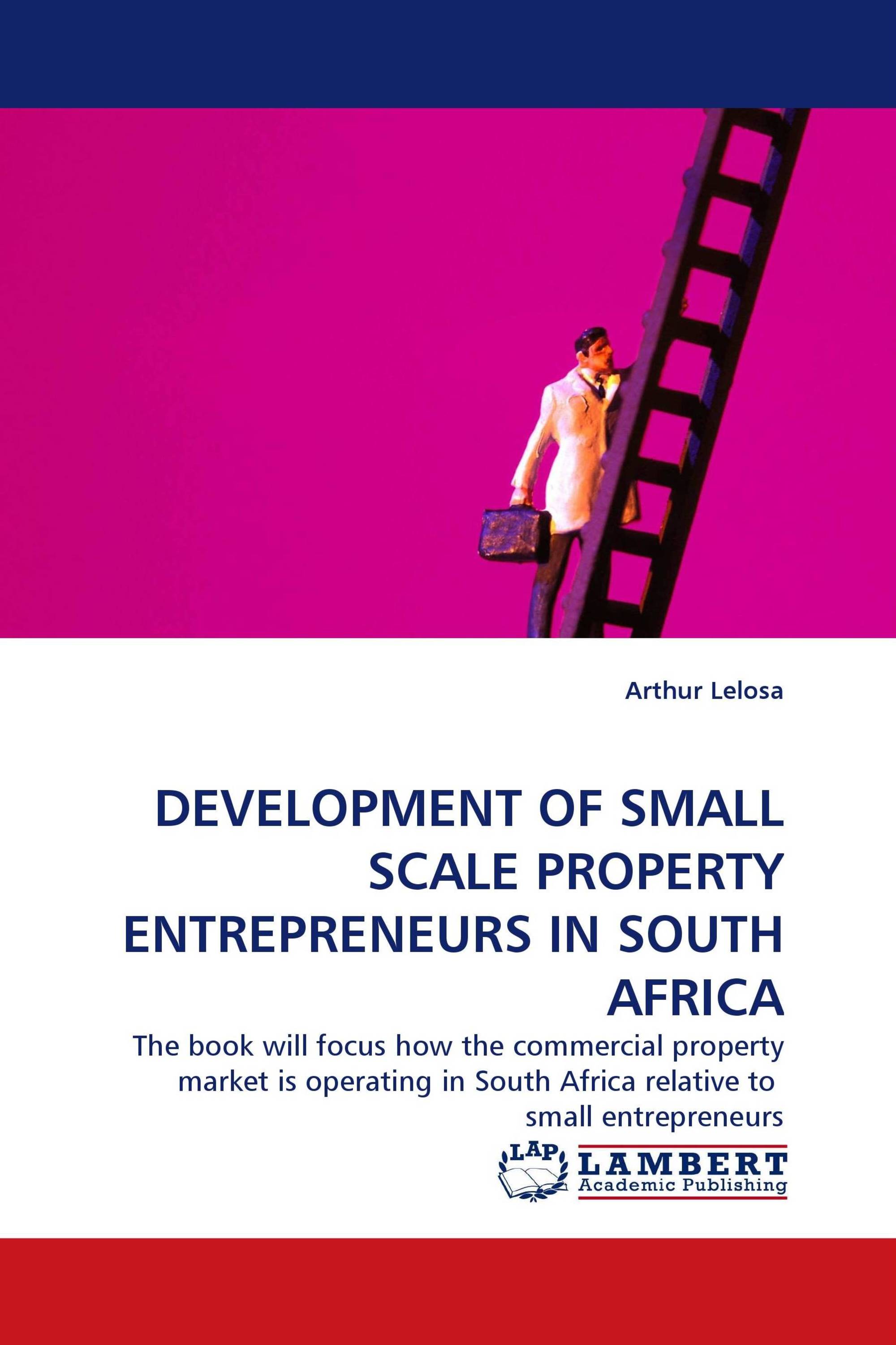 DEVELOPMENT OF SMALL SCALE PROPERTY ENTREPRENEURS IN SOUTH AFRICA