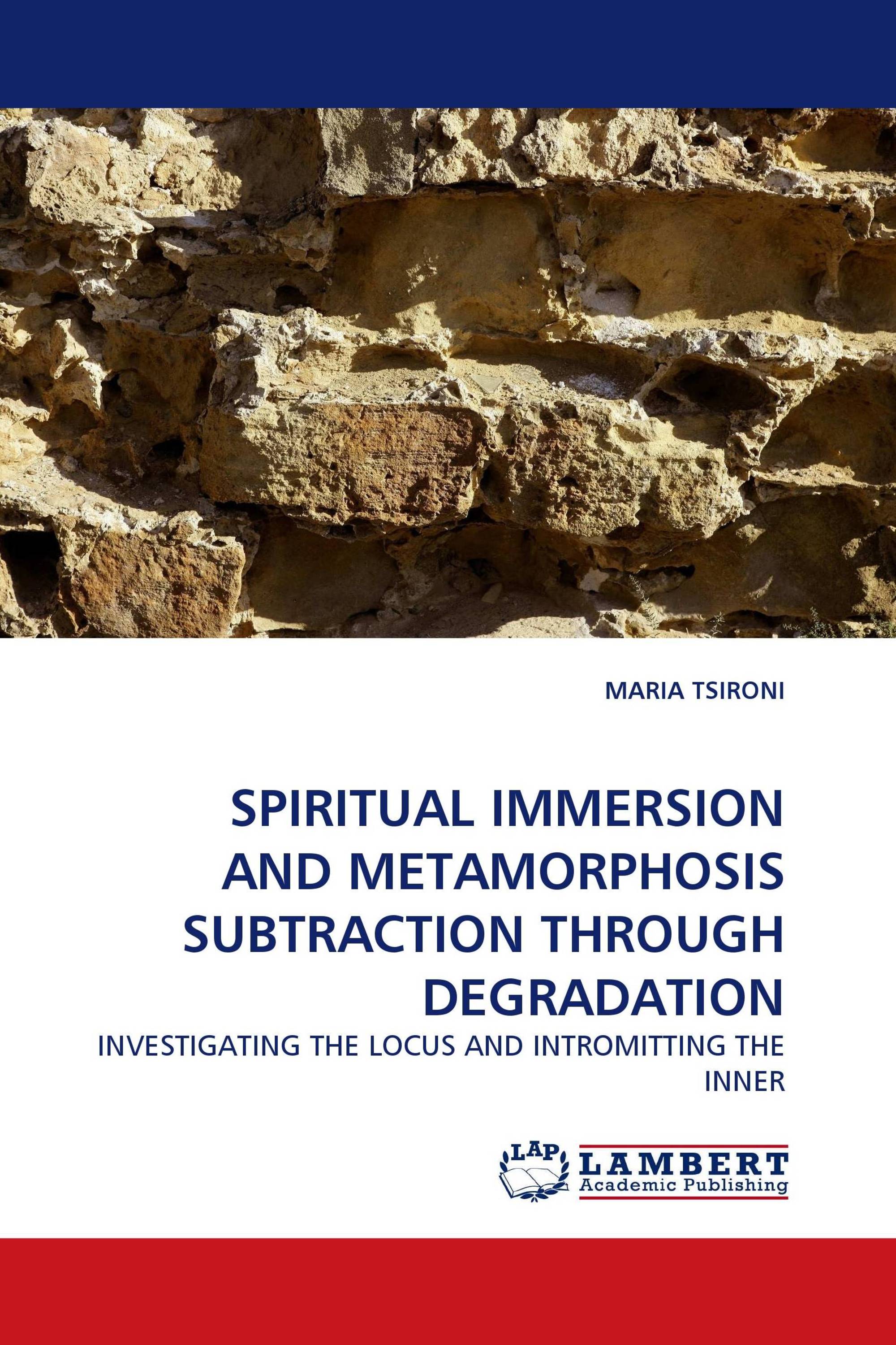 SPIRITUAL IMMERSION AND METAMORPHOSIS SUBTRACTION THROUGH DEGRADATION