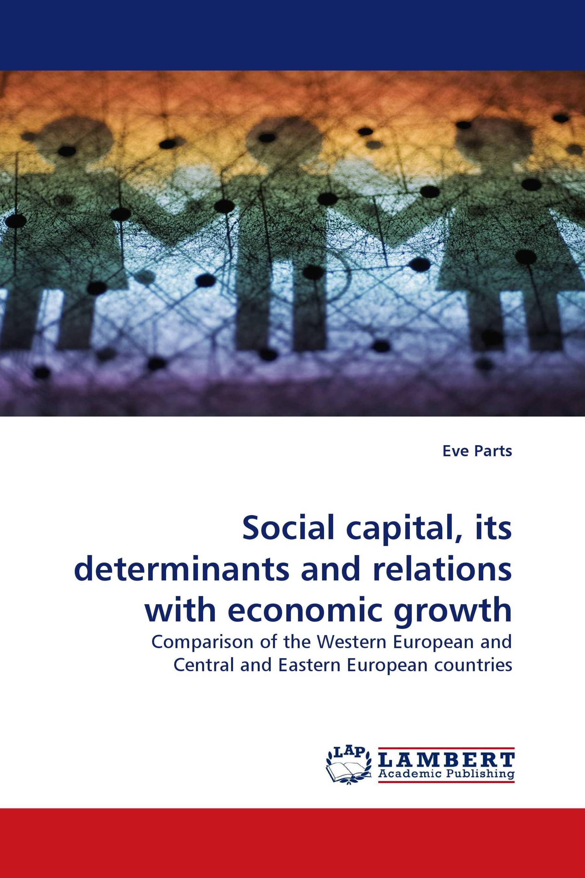 Social capital, its determinants and relations with economic growth