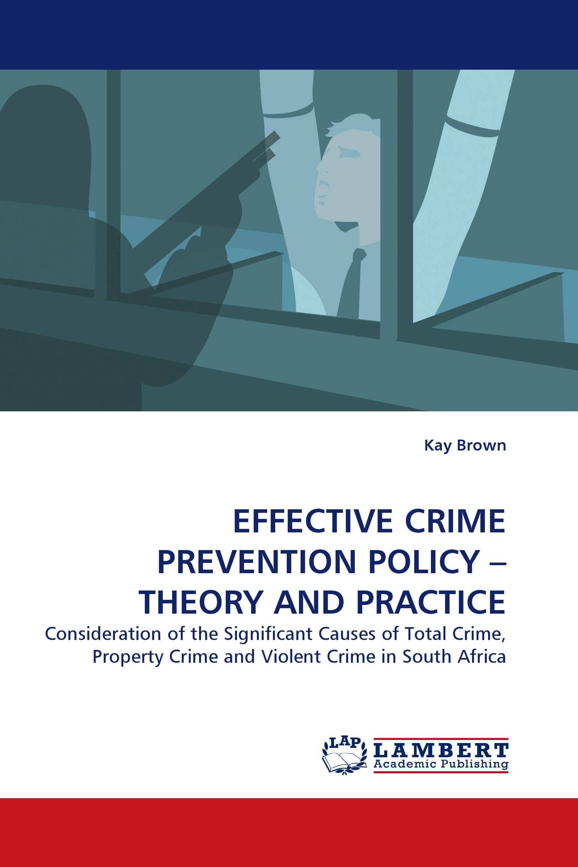 EFFECTIVE CRIME PREVENTION POLICY – THEORY AND PRACTICE