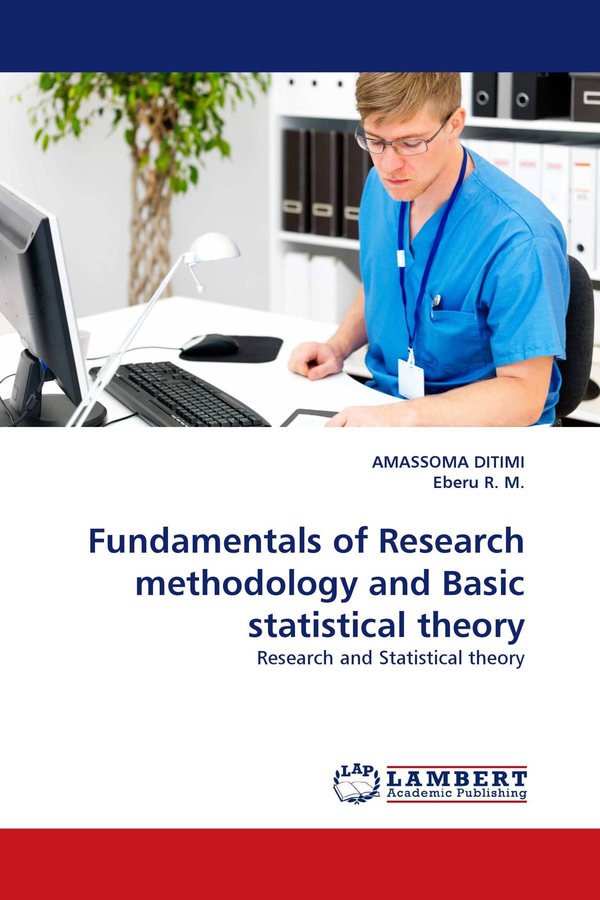 Fundamentals of Research methodology and Basic statistical theory