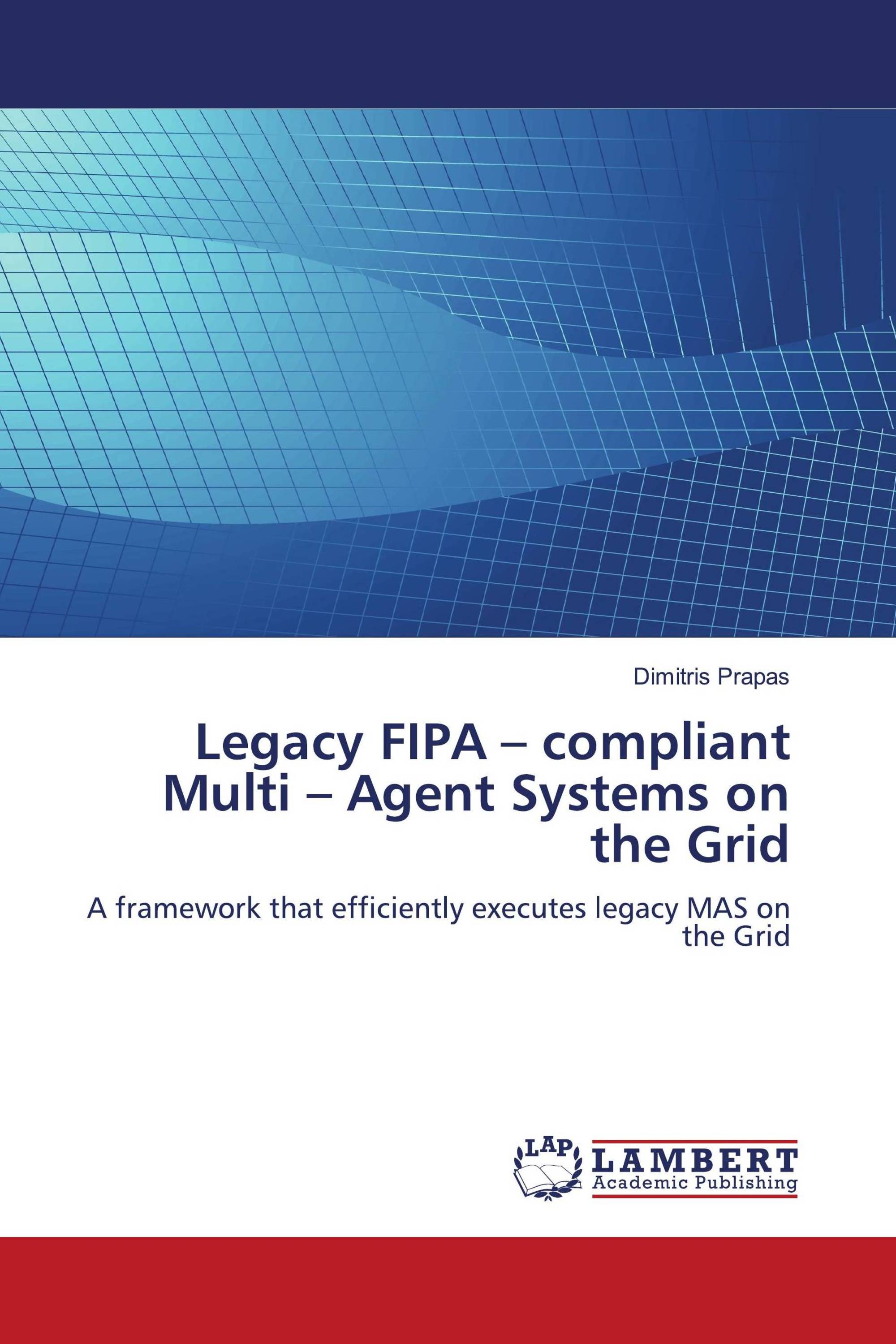 Legacy FIPA – compliant Multi – Agent Systems on the Grid