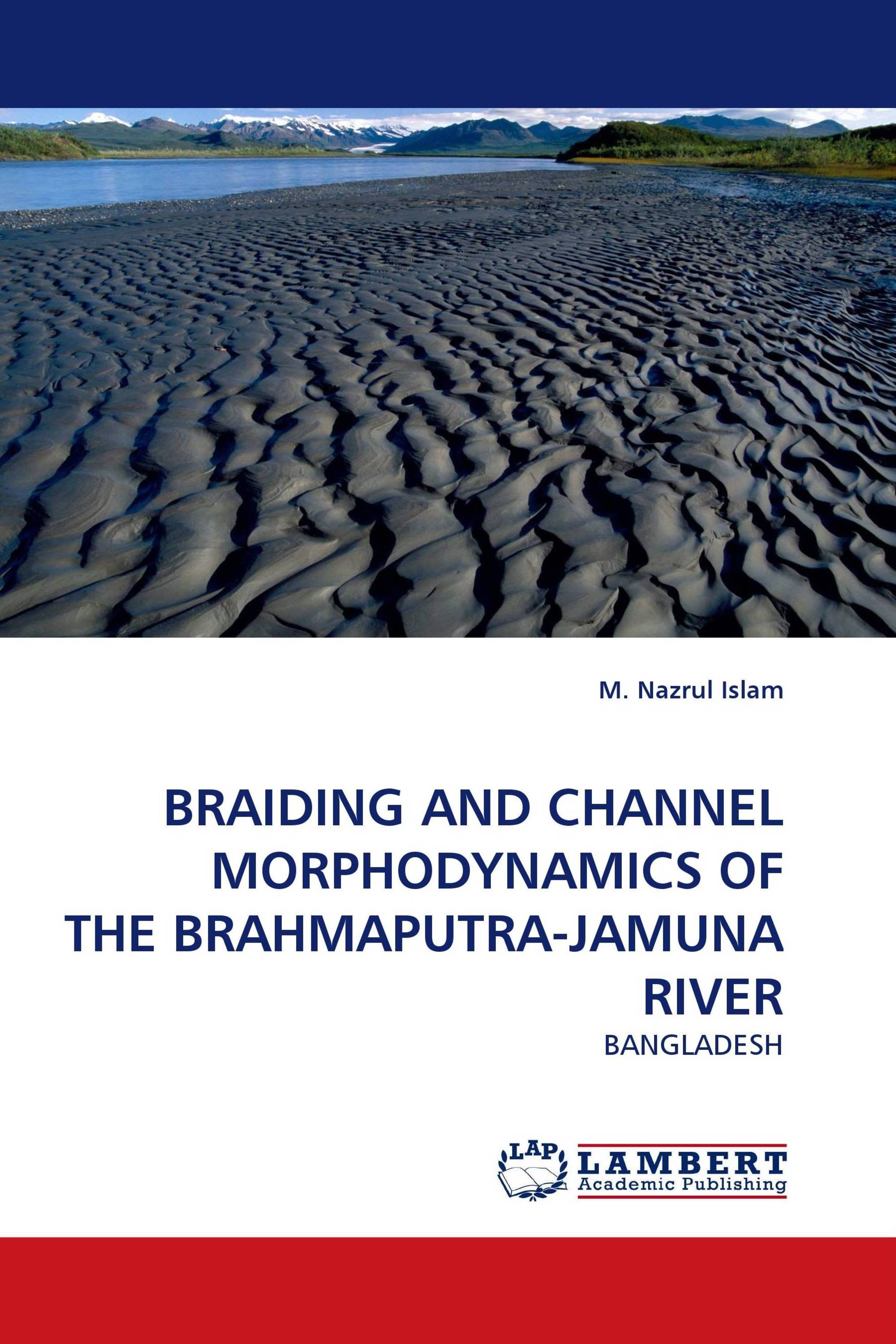 BRAIDING AND CHANNEL MORPHODYNAMICS OF THE BRAHMAPUTRA-JAMUNA RIVER