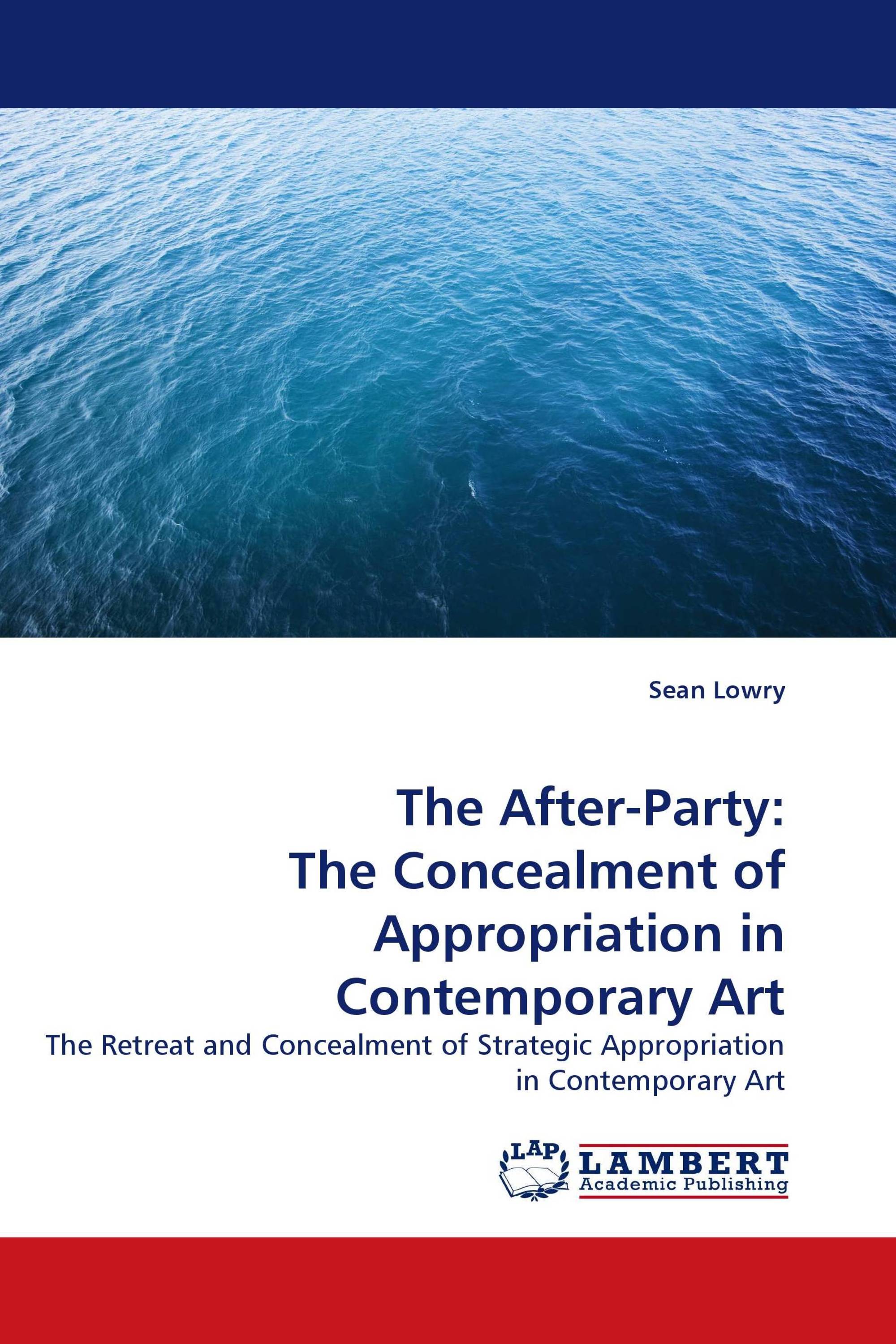 The After-Party: The Concealment of Appropriation in Contemporary Art