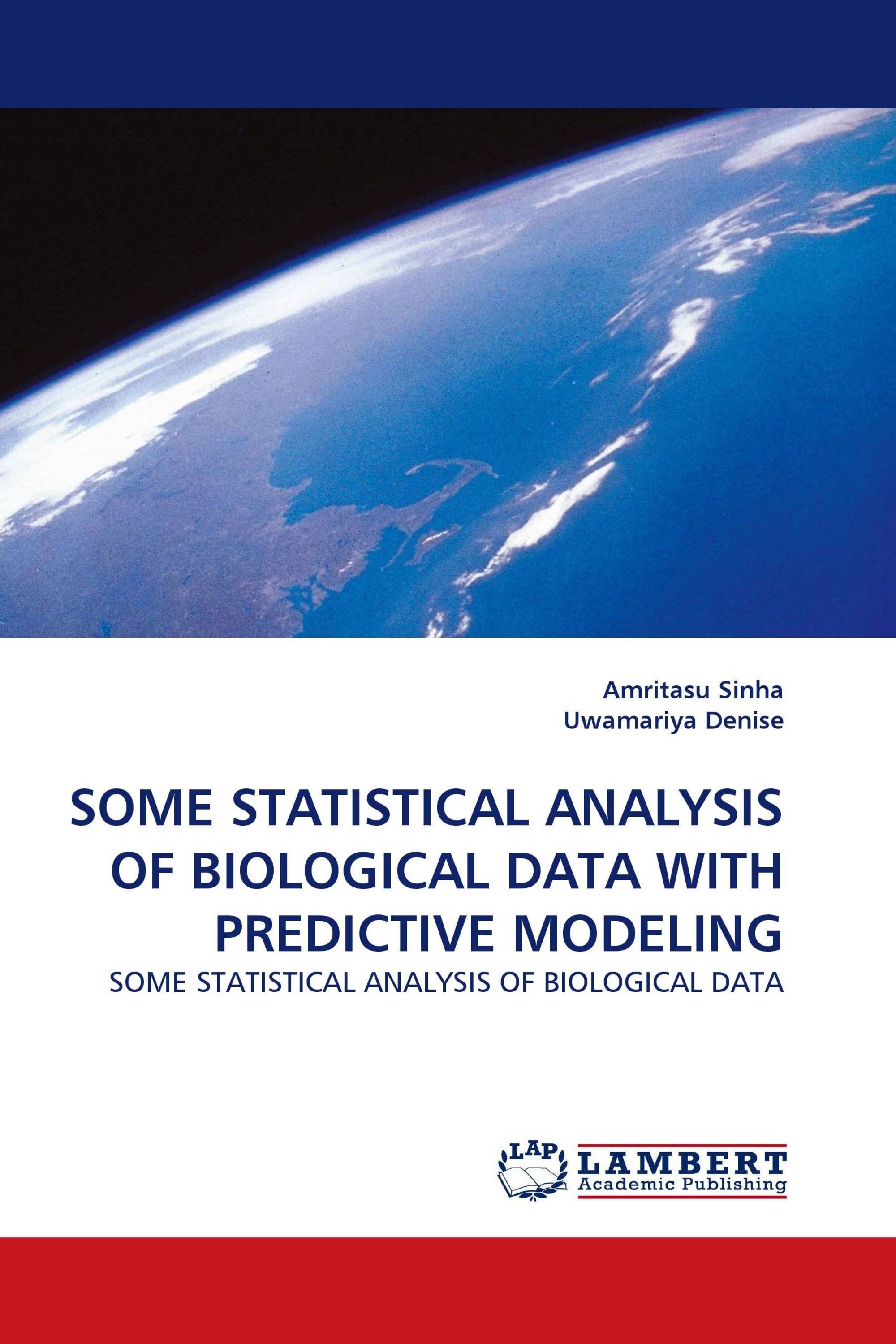 SOME STATISTICAL ANALYSIS OF BIOLOGICAL DATA WITH PREDICTIVE MODELING ...