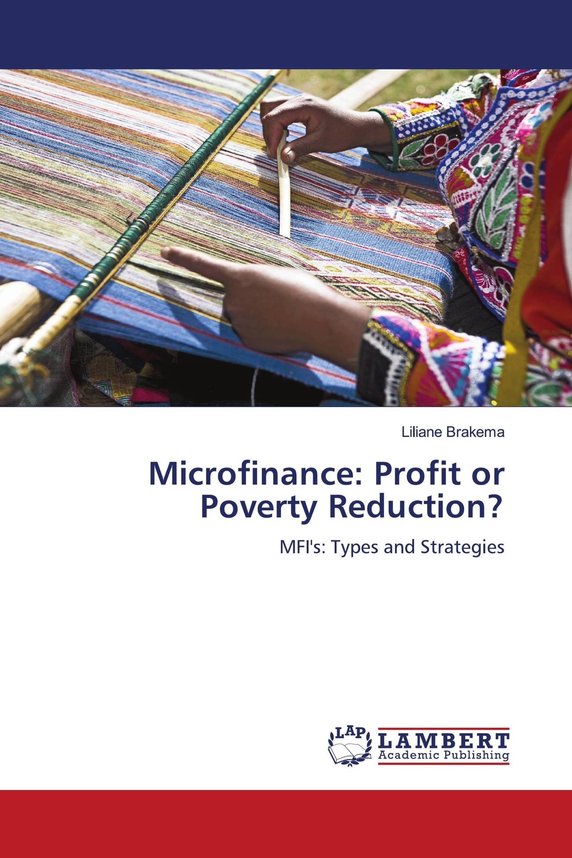 Microfinance: Profit or Poverty Reduction?