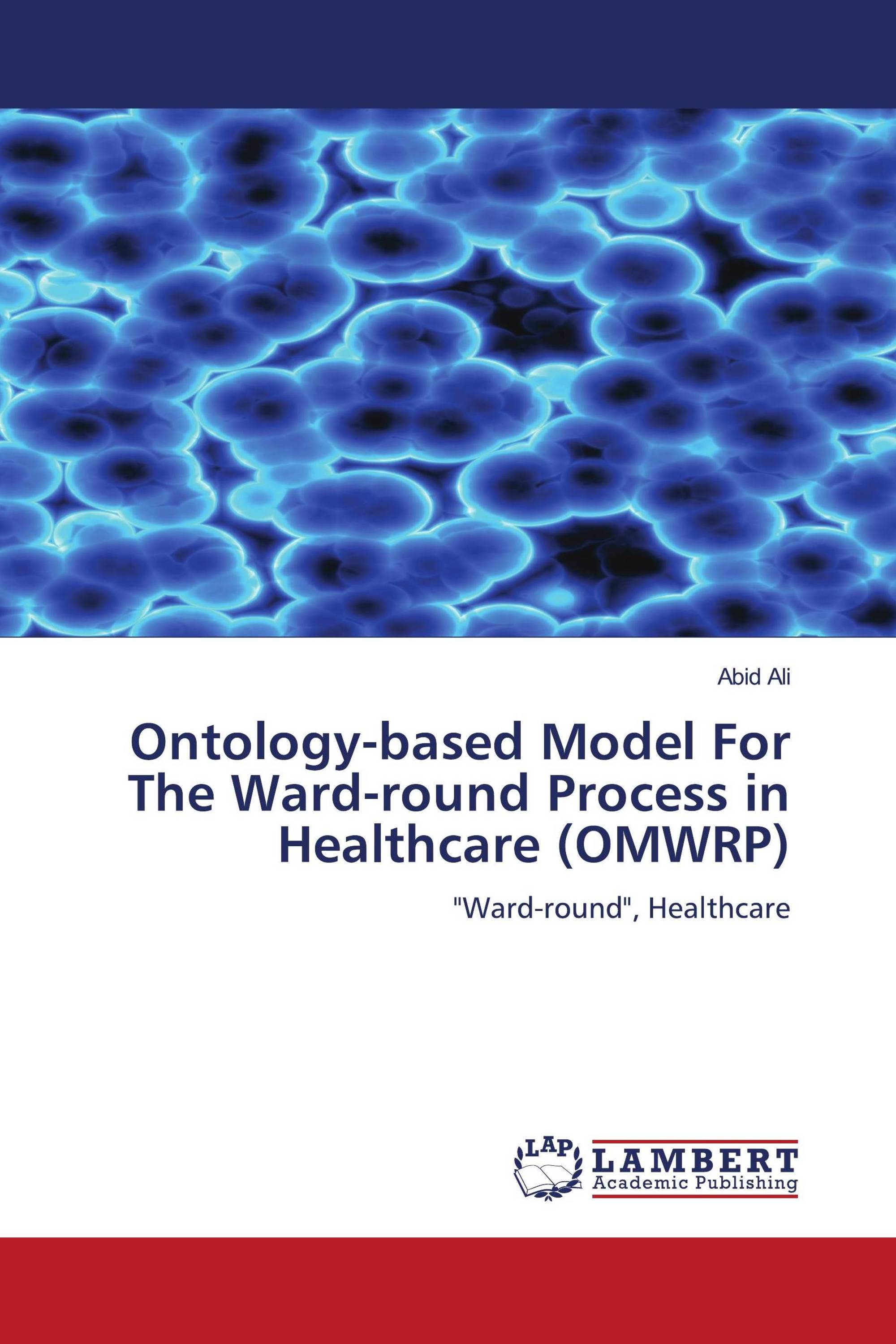 Ontology-based Model For The Ward-round Process in Healthcare (OMWRP)