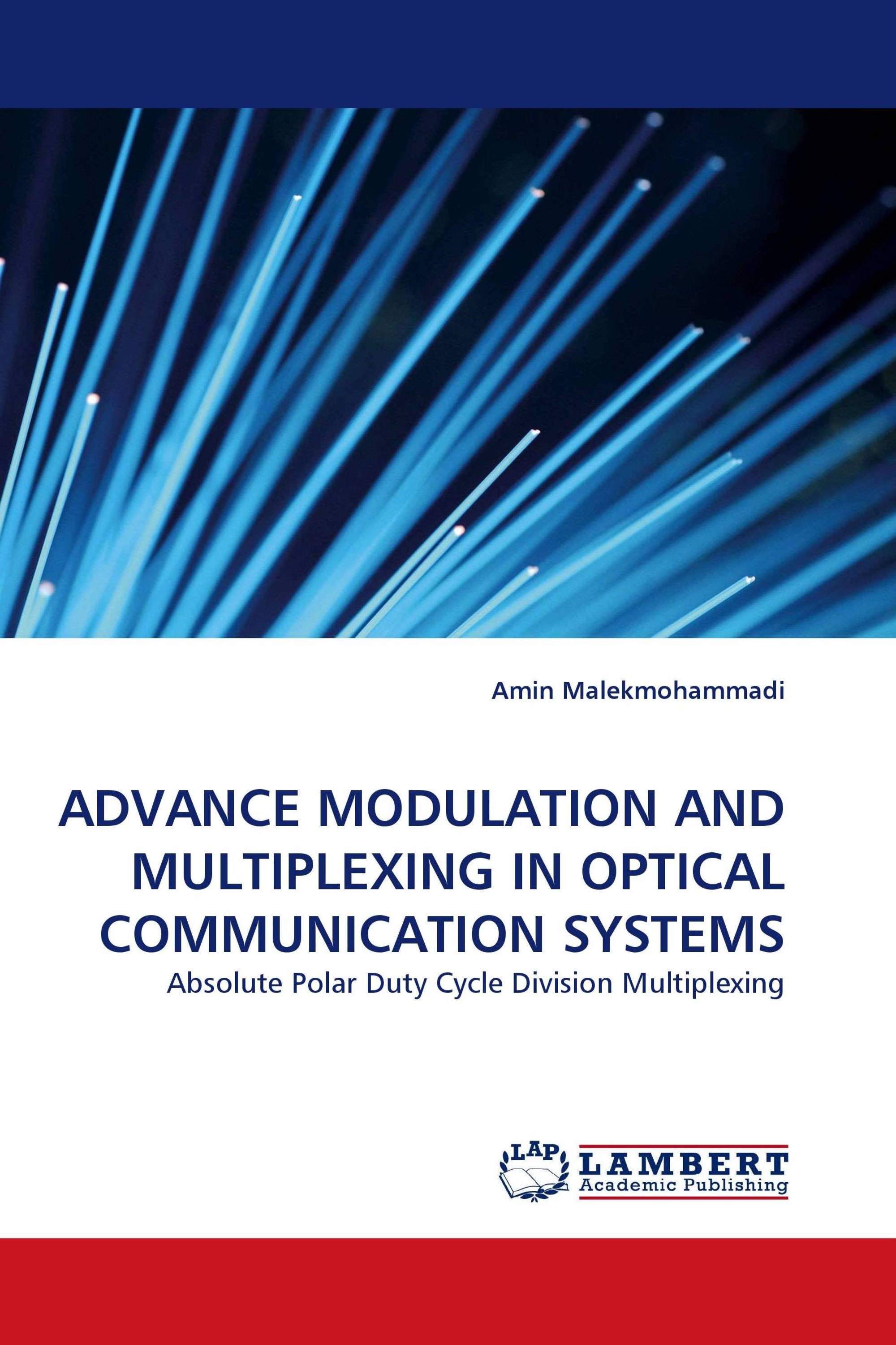 ADVANCE MODULATION AND MULTIPLEXING IN OPTICAL COMMUNICATION SYSTEMS