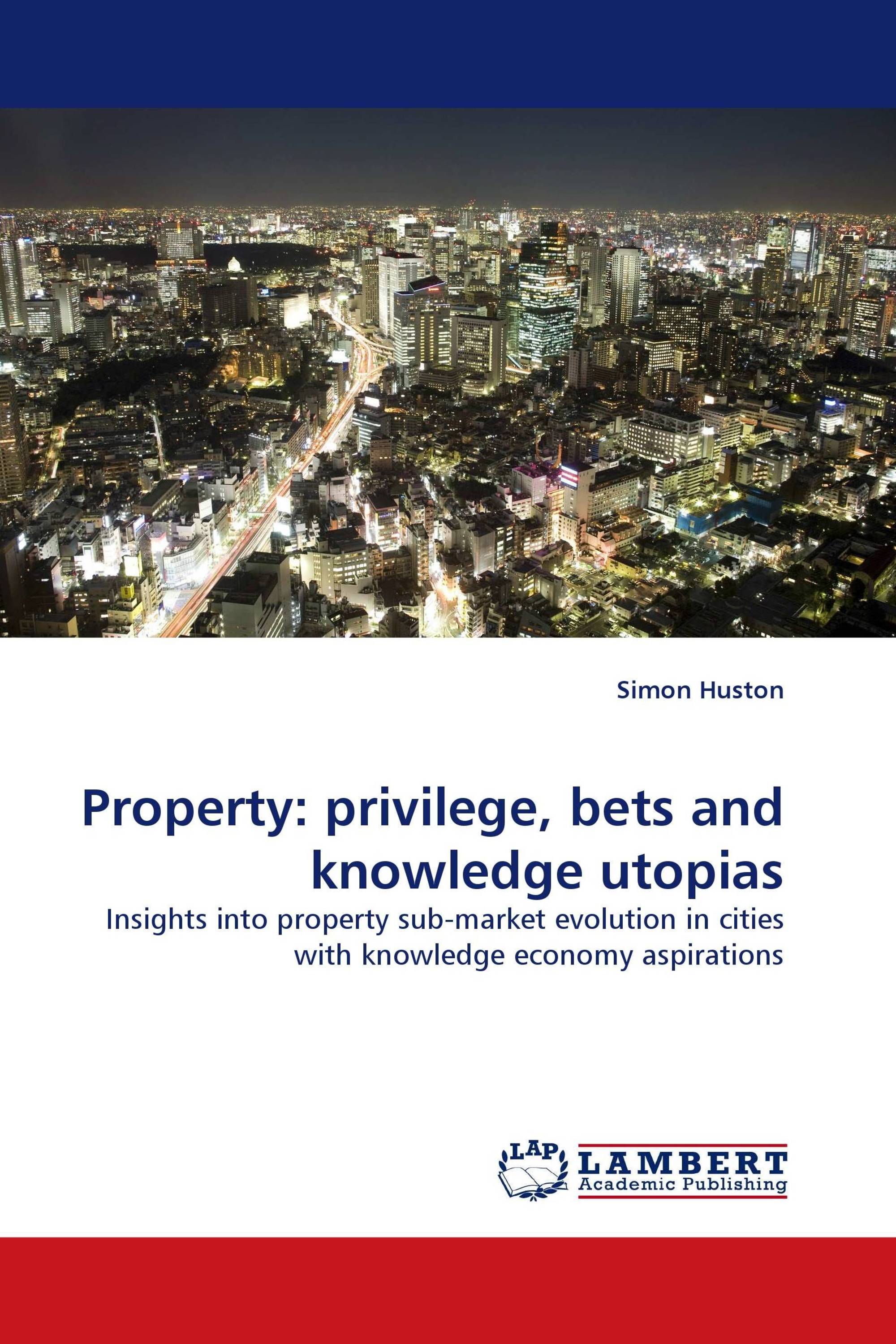 Property: privilege, bets and knowledge utopias