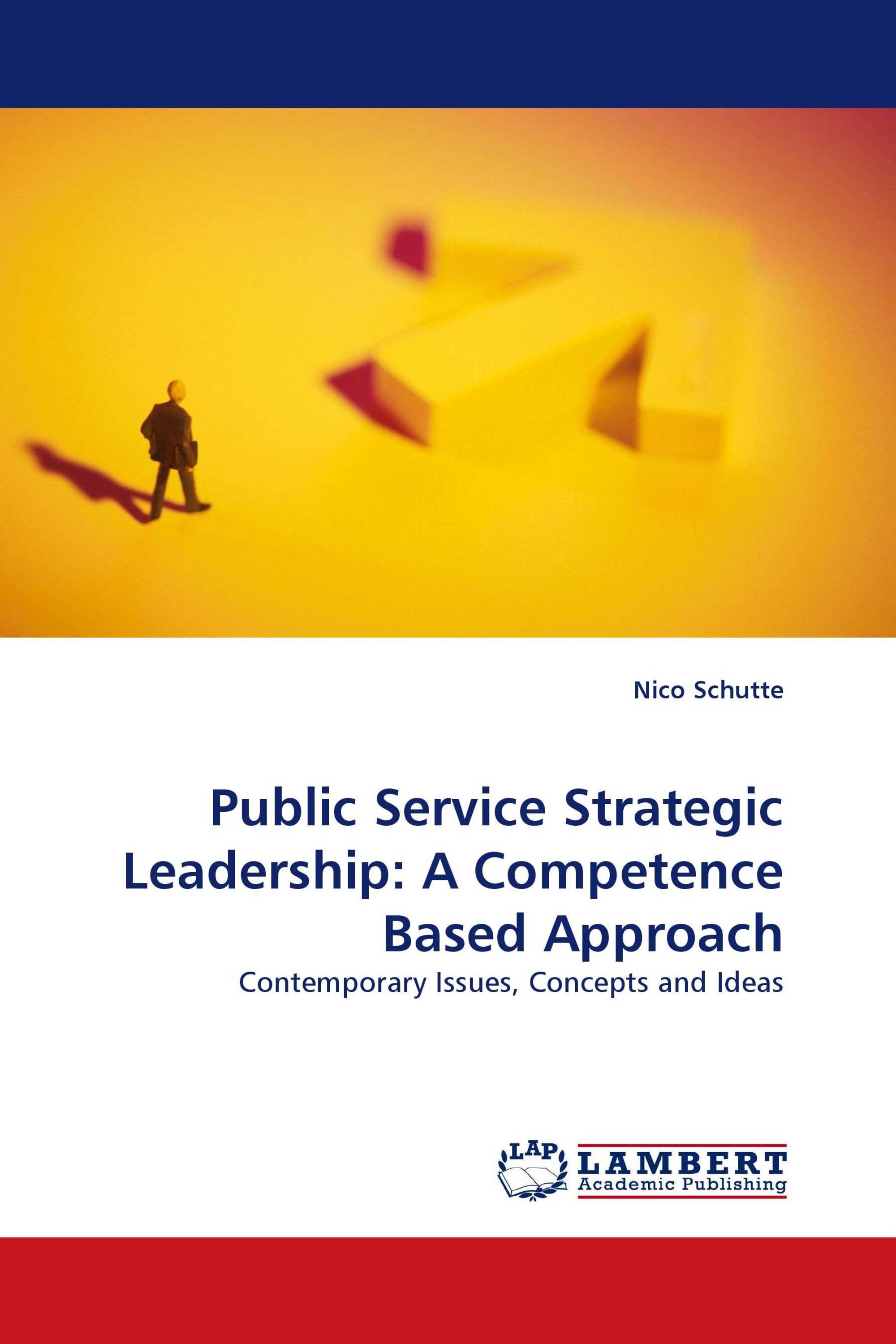 Public Service Strategic Leadership: A Competence Based Approach / 978 ...