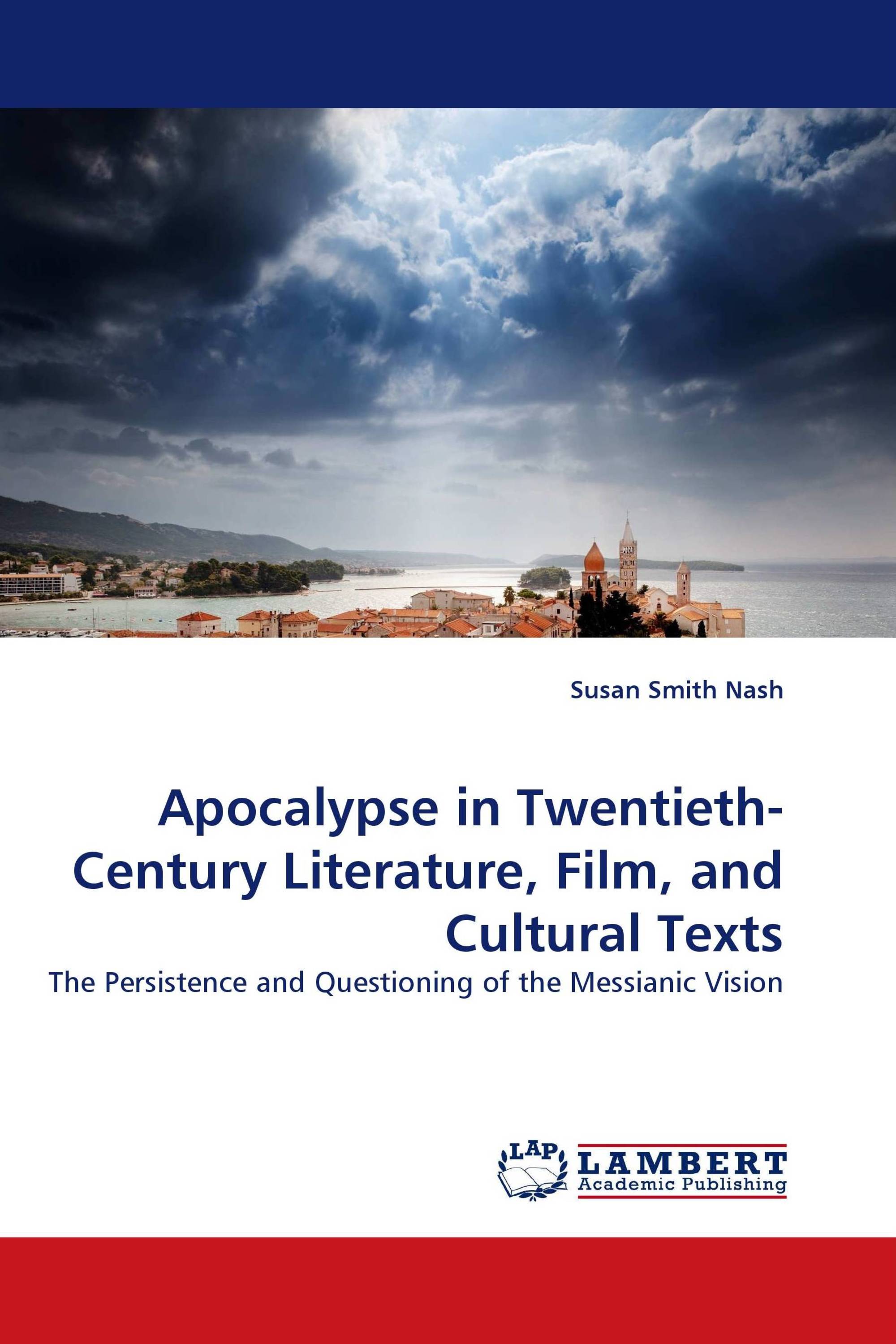 Apocalypse in Twentieth-Century Literature, Film, and Cultural Texts