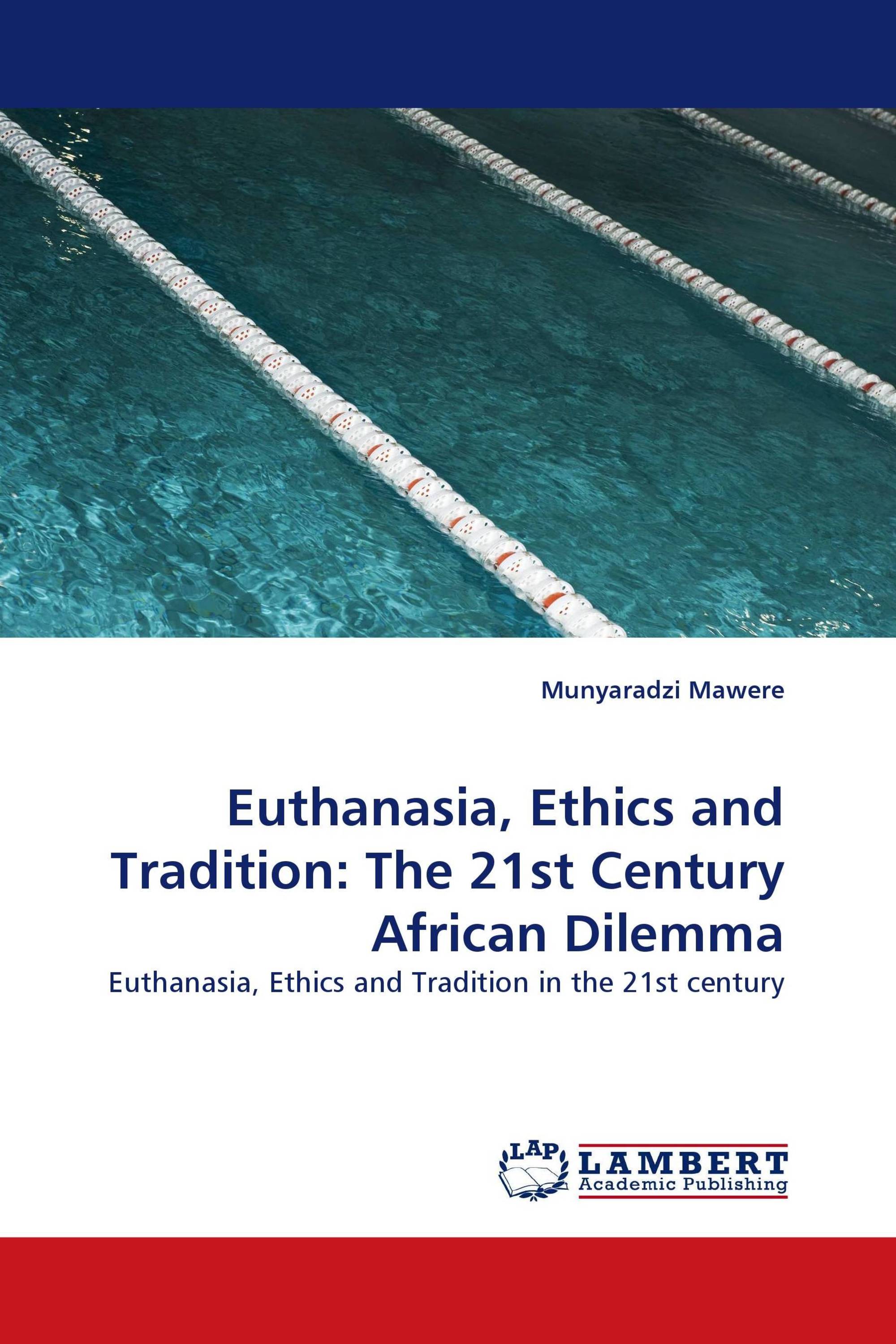 Euthanasia, Ethics and Tradition: The 21st Century African Dilemma