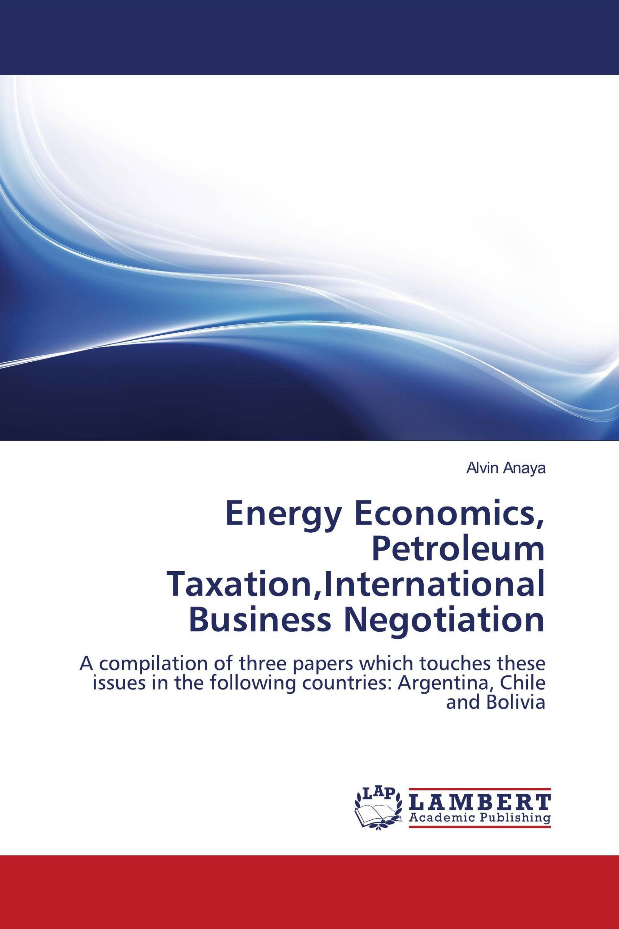 Energy Economics, Petroleum Taxation,International Business Negotiation