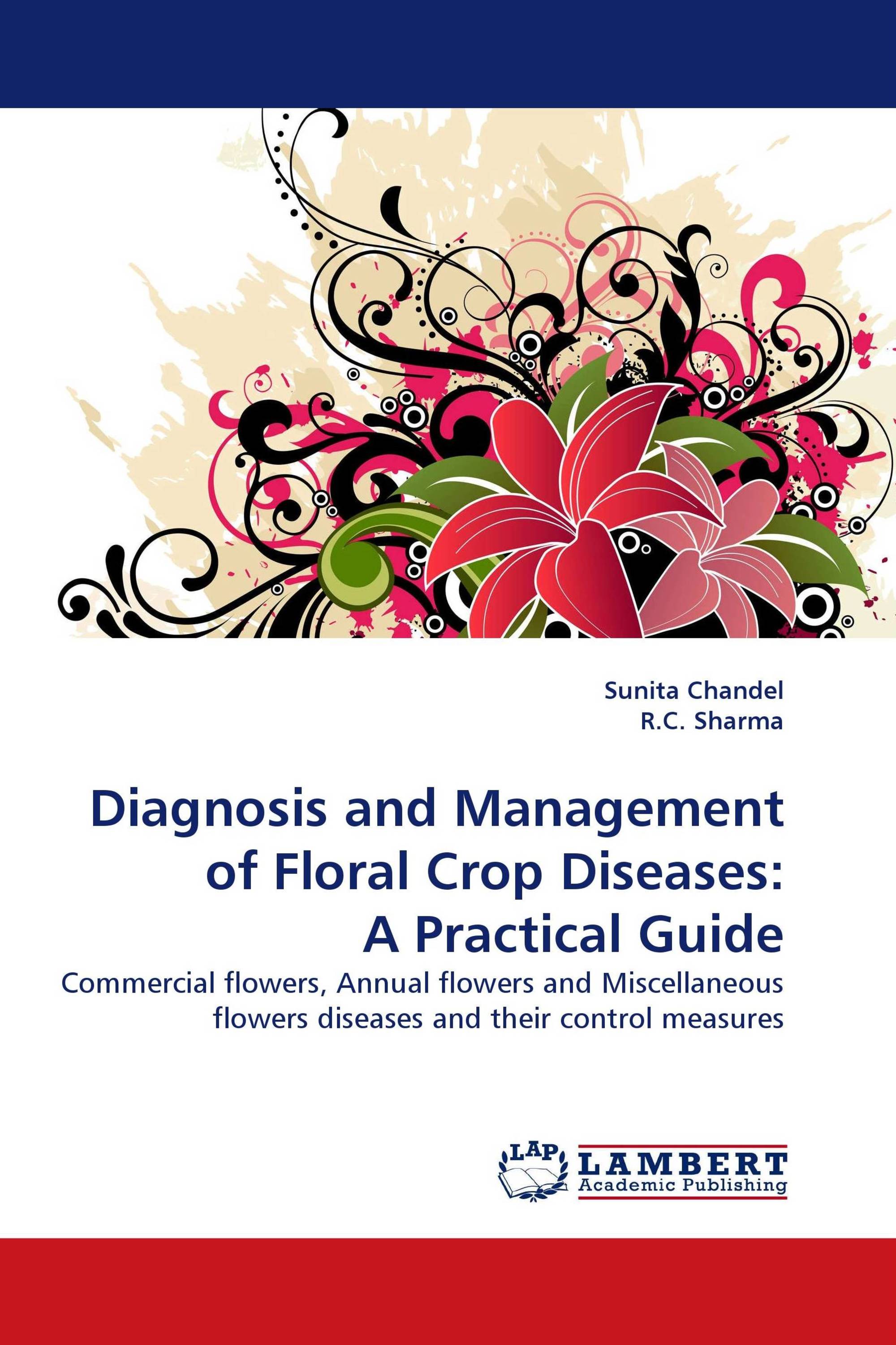 Diagnosis and Management of Floral Crop Diseases: A Practical Guide