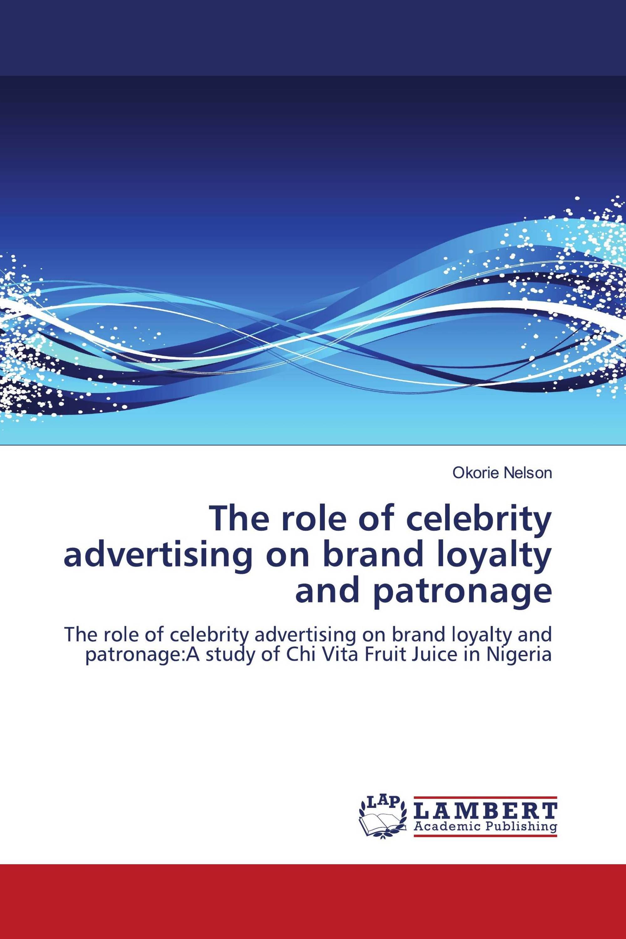 The role of celebrity advertising on brand loyalty and patronage