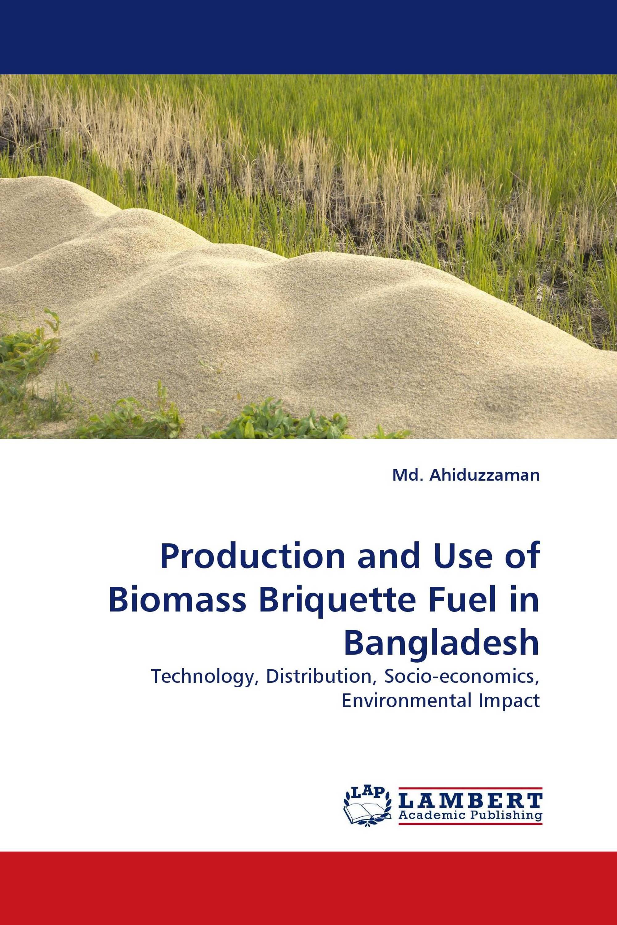 Production and Use of Biomass Briquette Fuel in Bangladesh