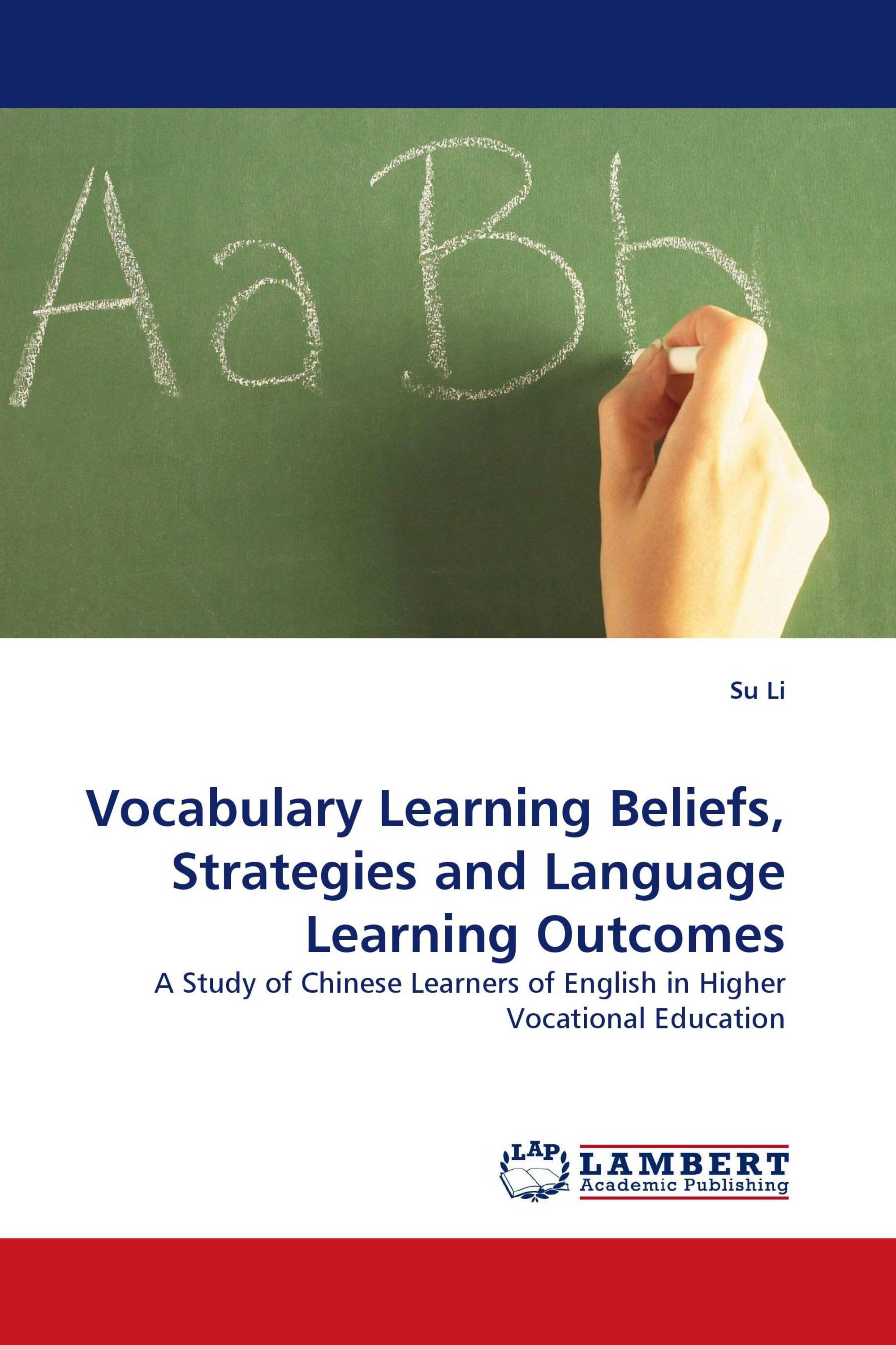 Vocabulary Learning Beliefs, Strategies and Language Learning