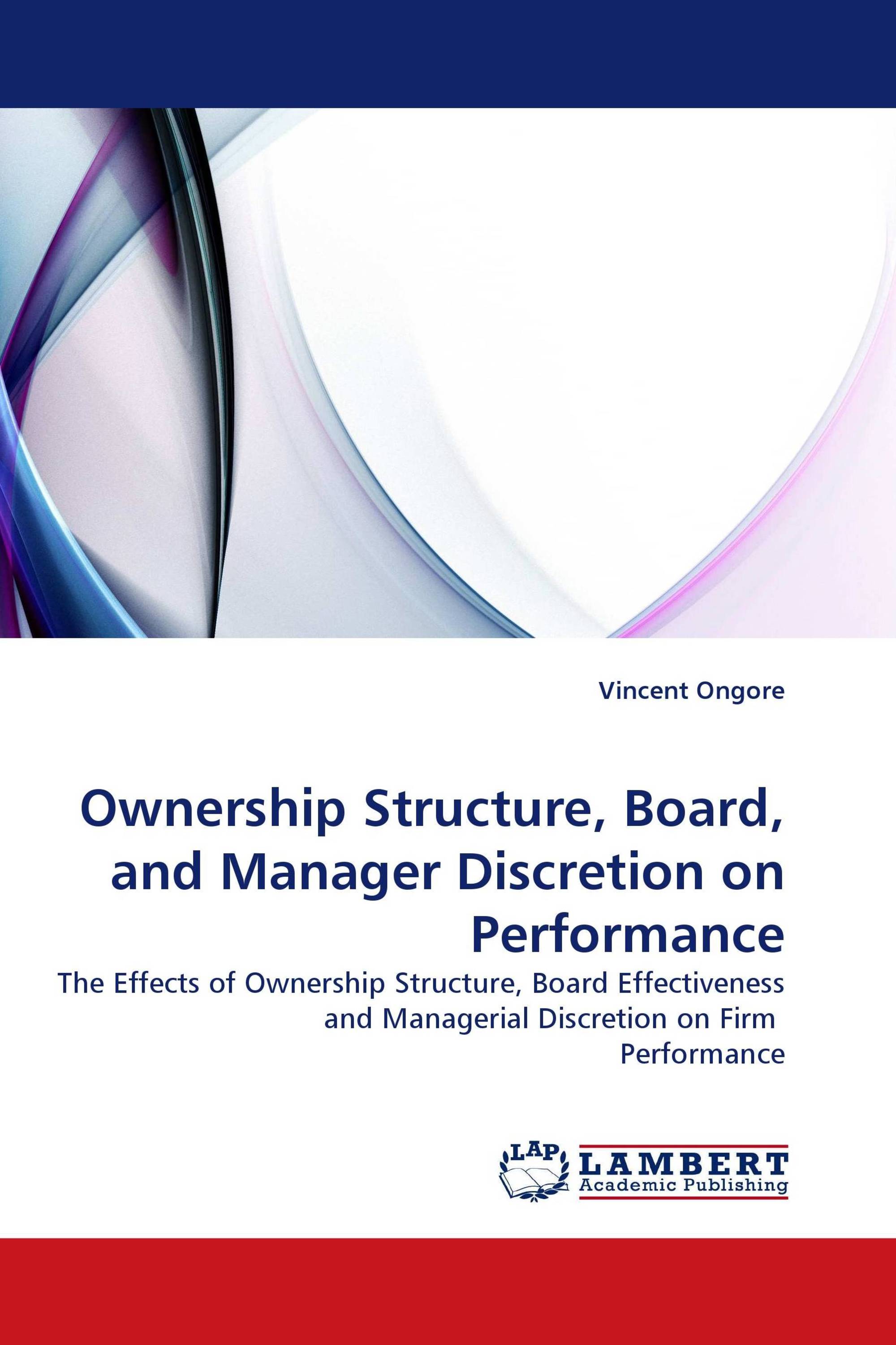 Ownership Structure, Board, and Manager Discretion on Performance