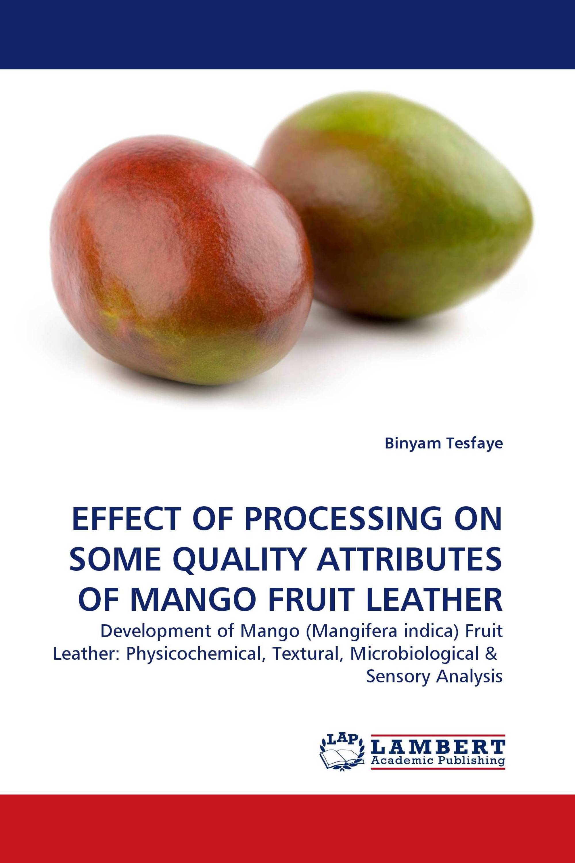 EFFECT OF PROCESSING ON SOME QUALITY ATTRIBUTES OF MANGO FRUIT LEATHER