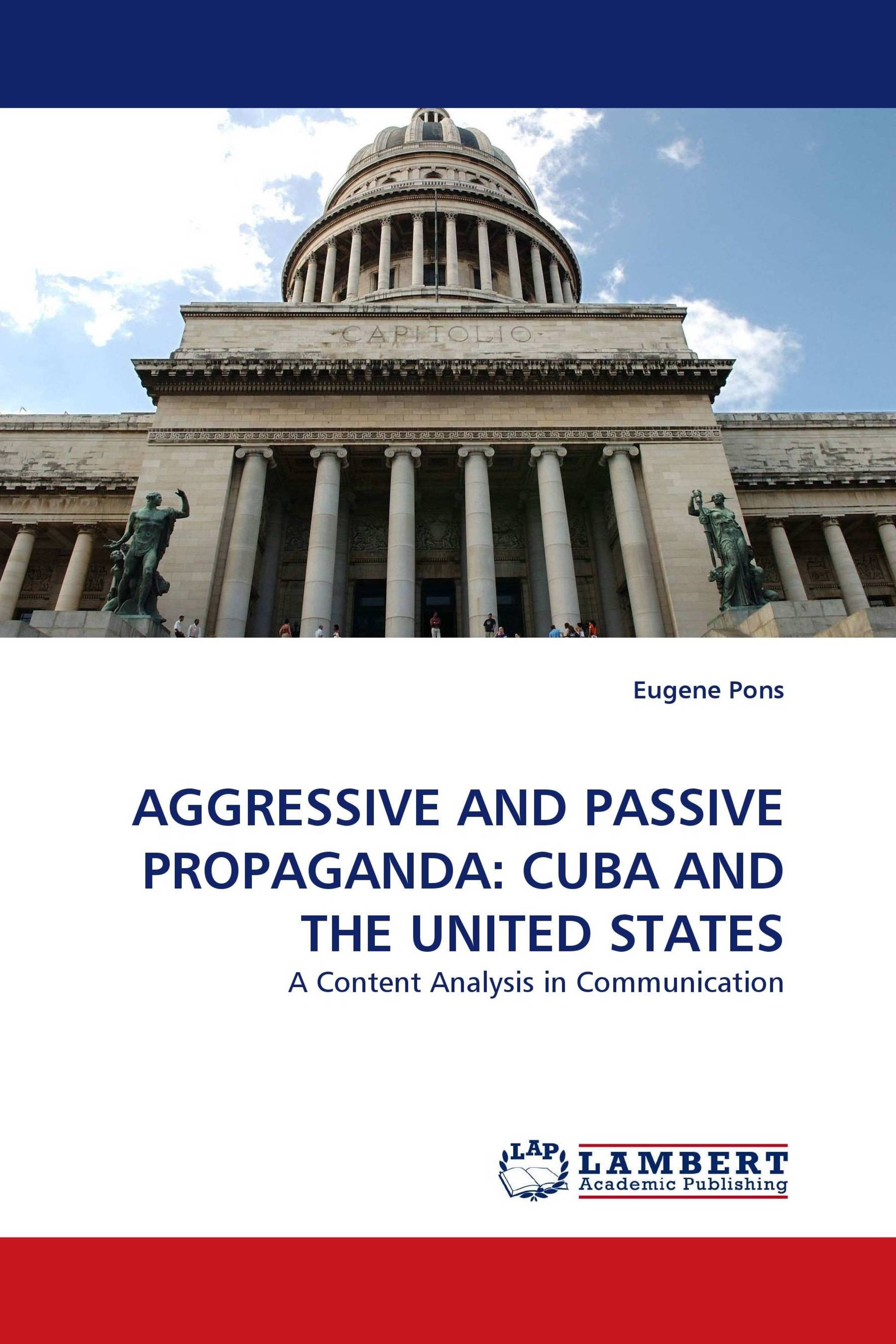 AGGRESSIVE AND PASSIVE PROPAGANDA: CUBA AND THE UNITED STATES