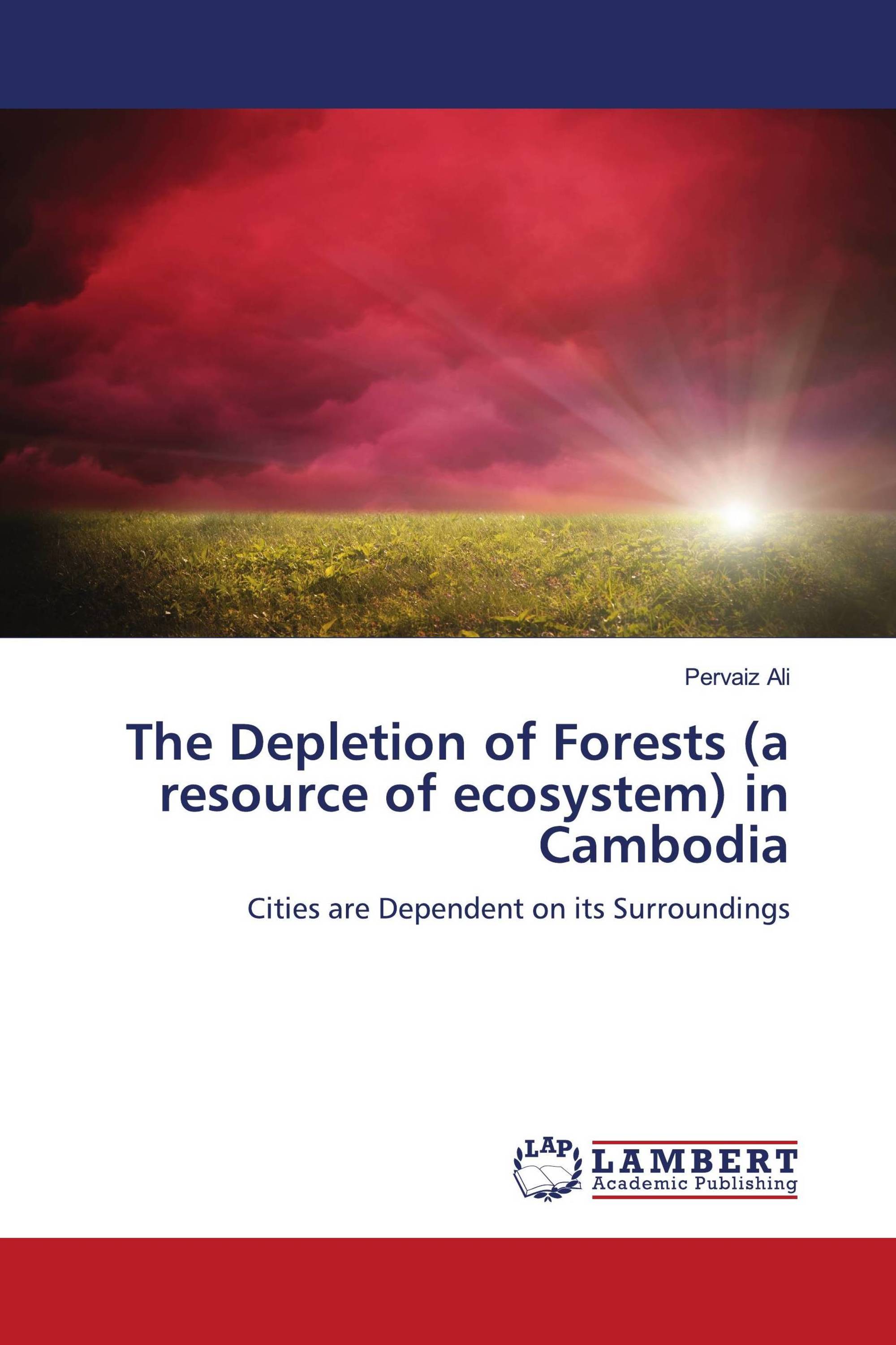 The Depletion of Forests (a resource of ecosystem) in Cambodia