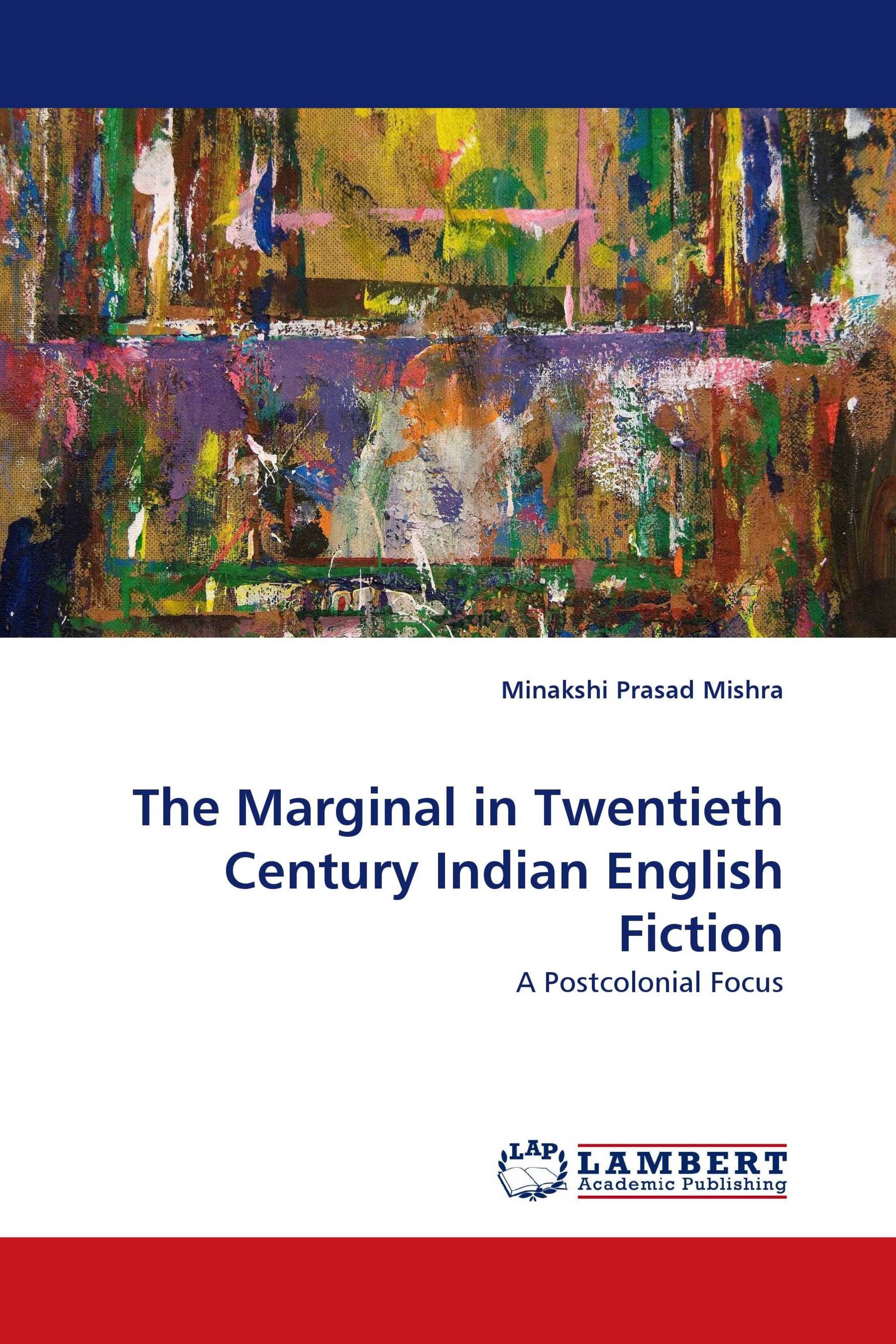 The Marginal in Twentieth Century Indian English Fiction