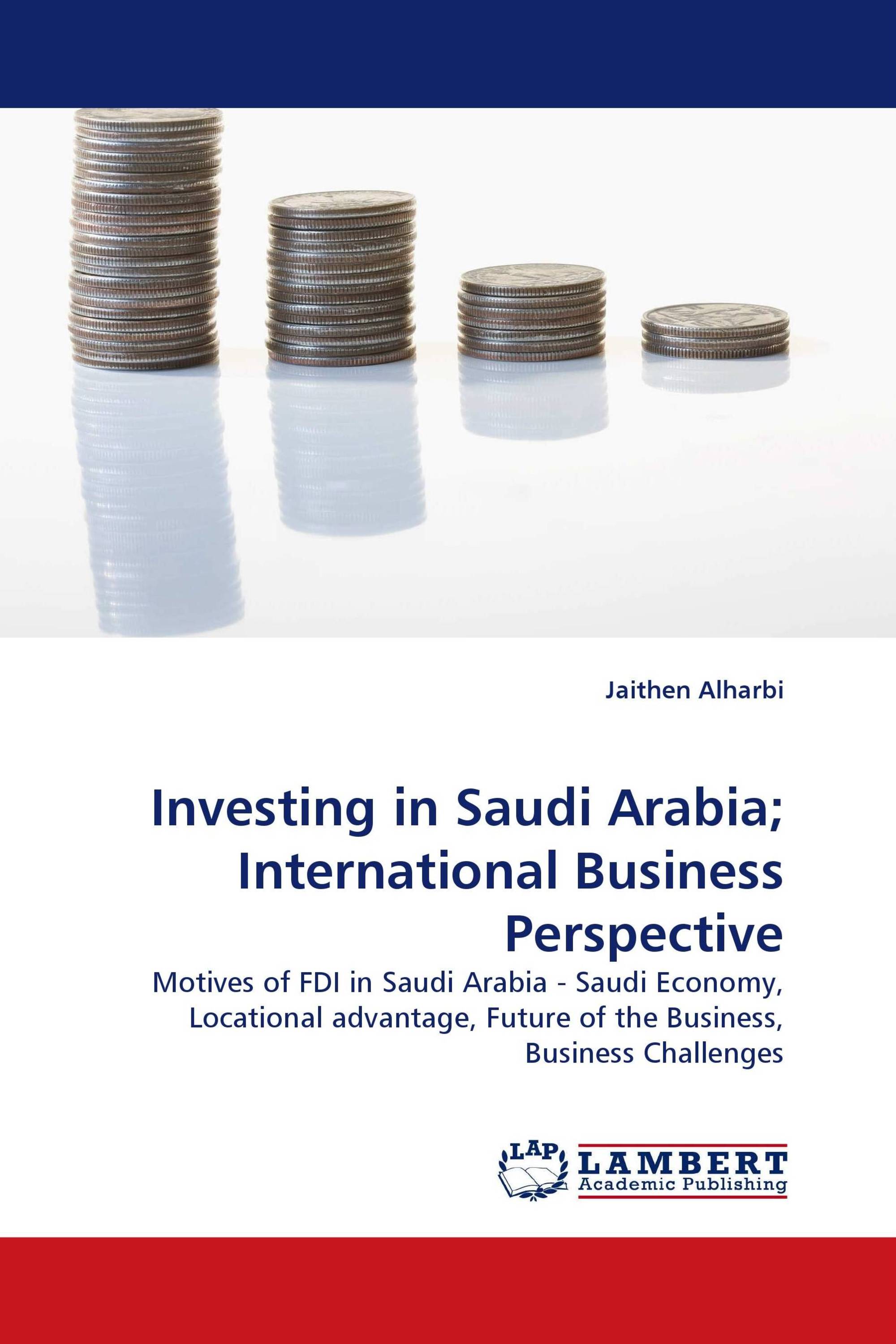 Investing in Saudi Arabia; International Business Perspective