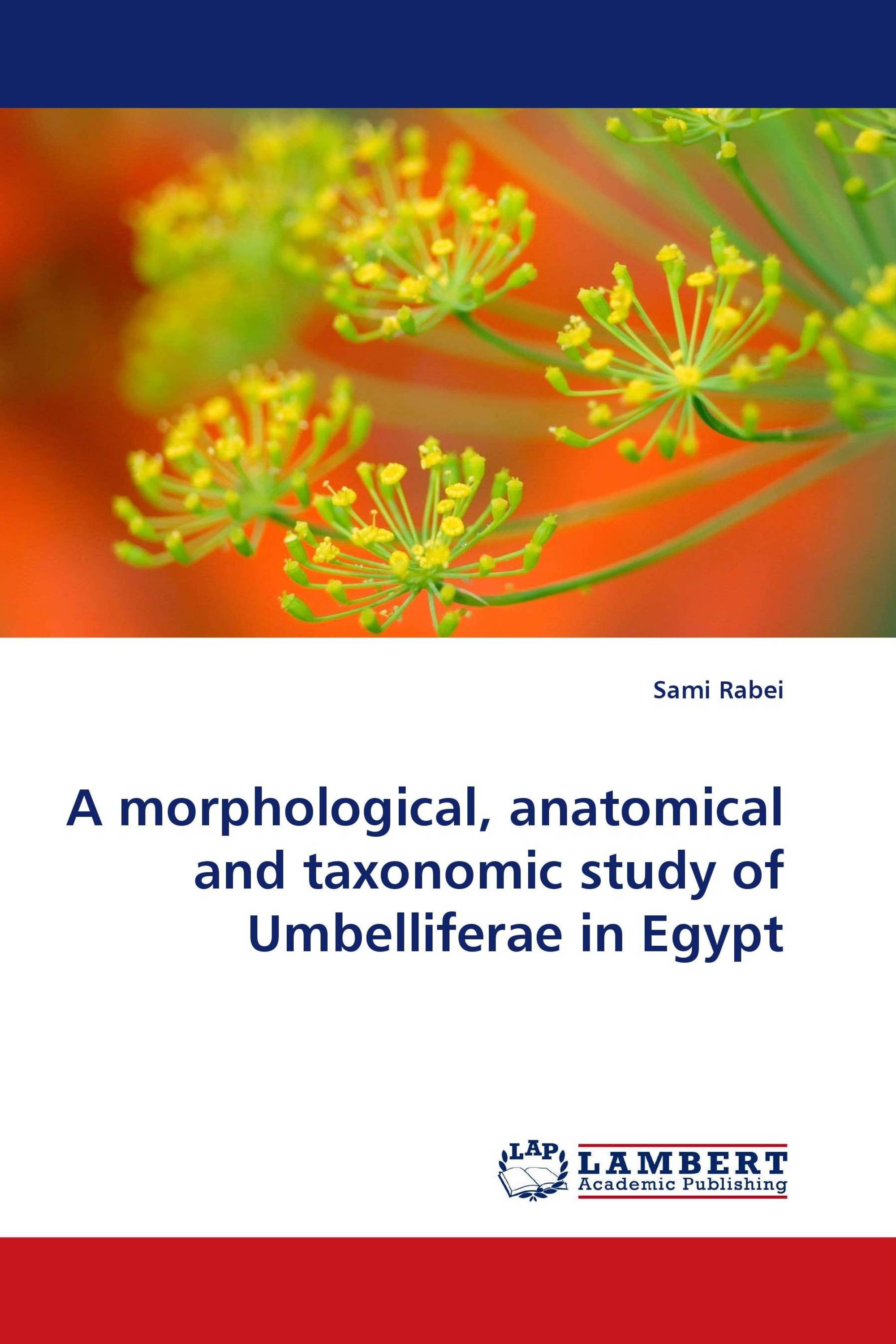 A morphological, anatomical and taxonomic study of Umbelliferae in Egypt