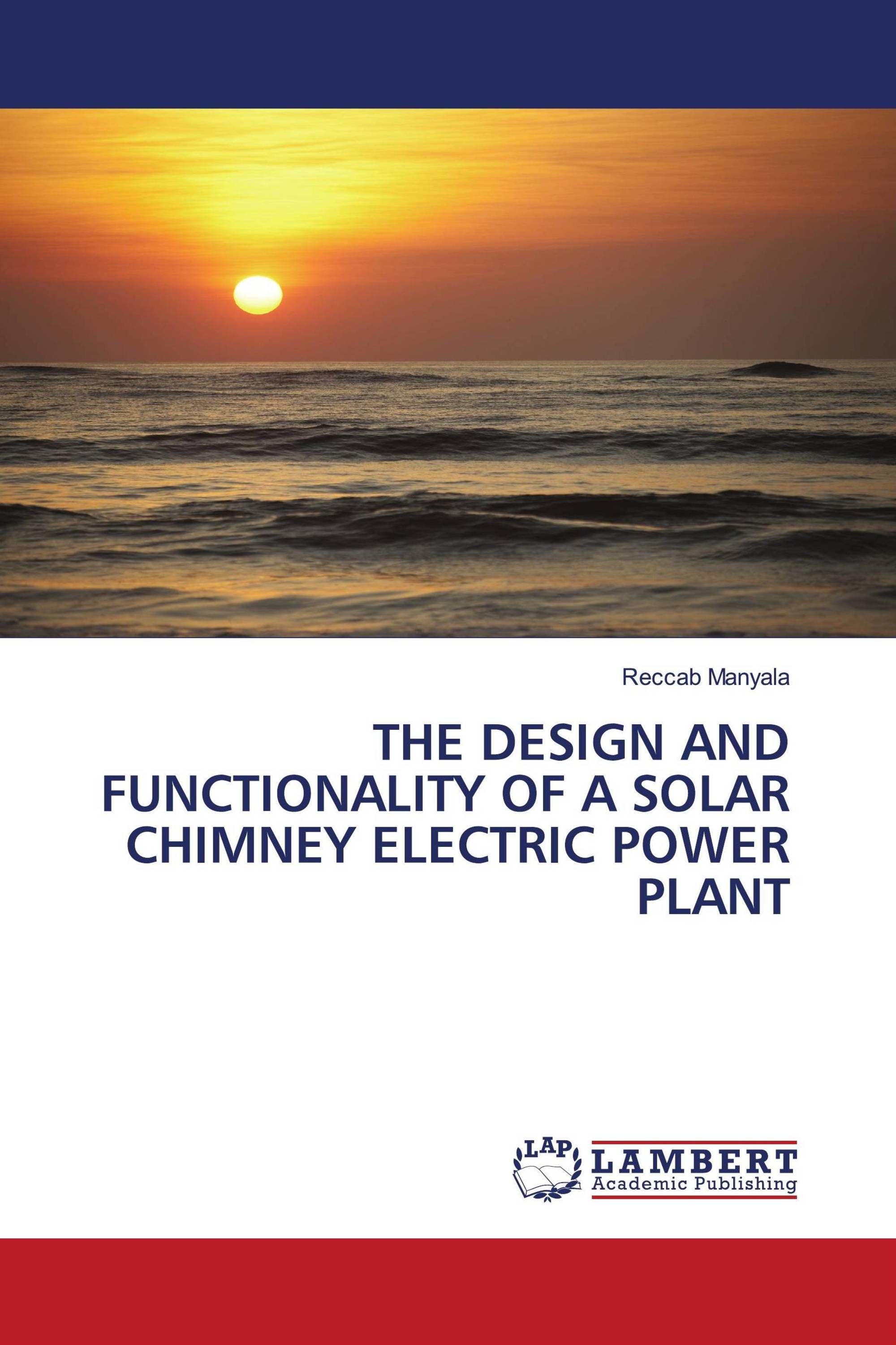 THE DESIGN AND FUNCTIONALITY OF A SOLAR CHIMNEY ELECTRIC POWER PLANT